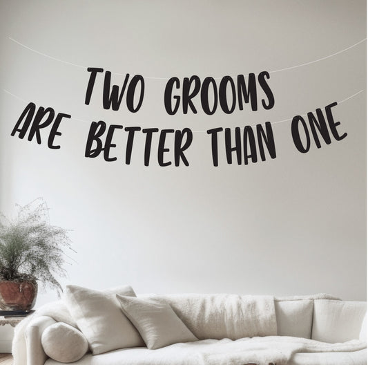 Two Grooms Are Better Than One Banner