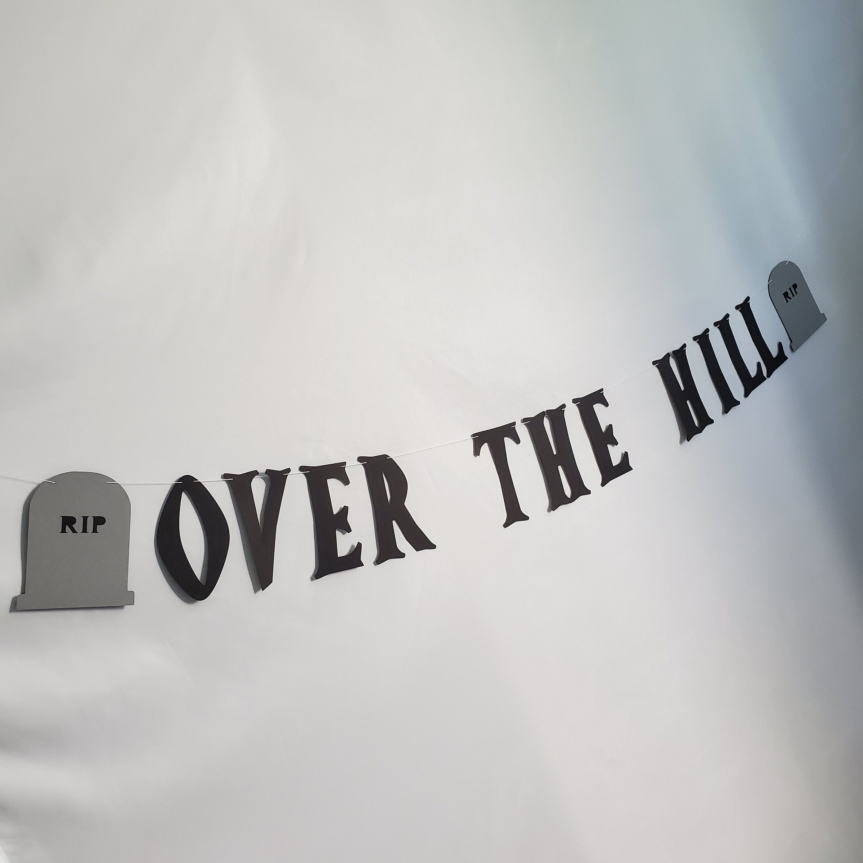 Over The Hill, Over The Hill Banner, 40th Birthday Banner, Over The Hill Party, RIP Birthday Banner, Over The Hill Party