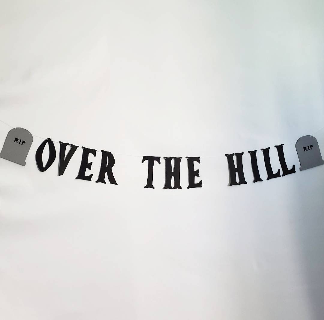 Over The Hill, Over The Hill Banner, 40th Birthday Banner, Over The Hill Party, RIP Birthday Banner, Over The Hill Party