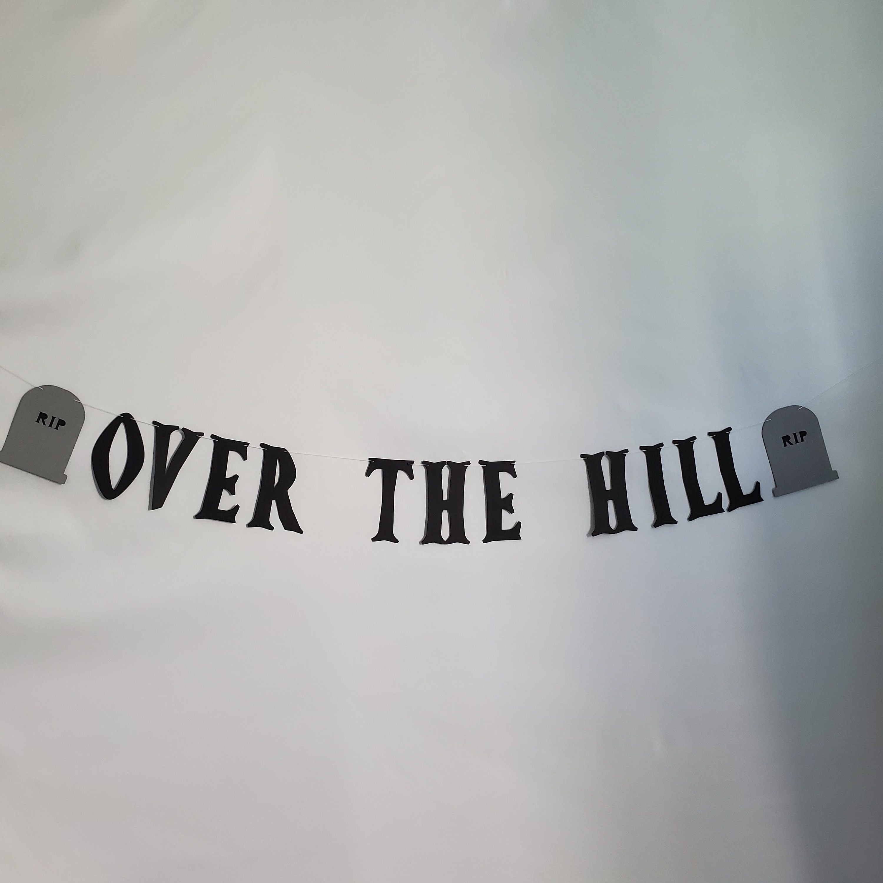 Over The Hill, Over The Hill Banner, 40th Birthday Banner, Over The Hill Party, RIP Birthday Banner, Over The Hill Party