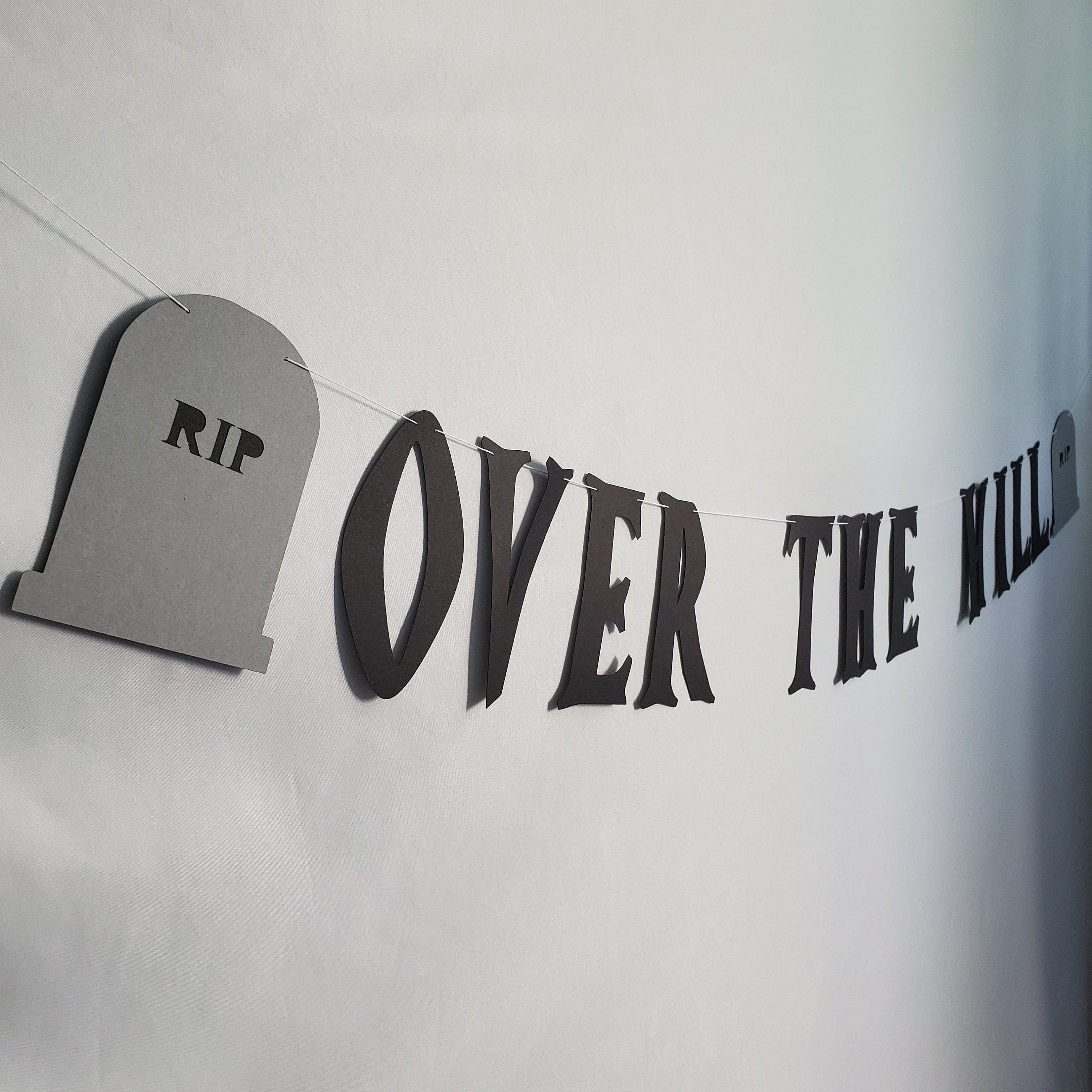 Over The Hill, Over The Hill Banner, 40th Birthday Banner, Over The Hill Party, RIP Birthday Banner, Over The Hill Party