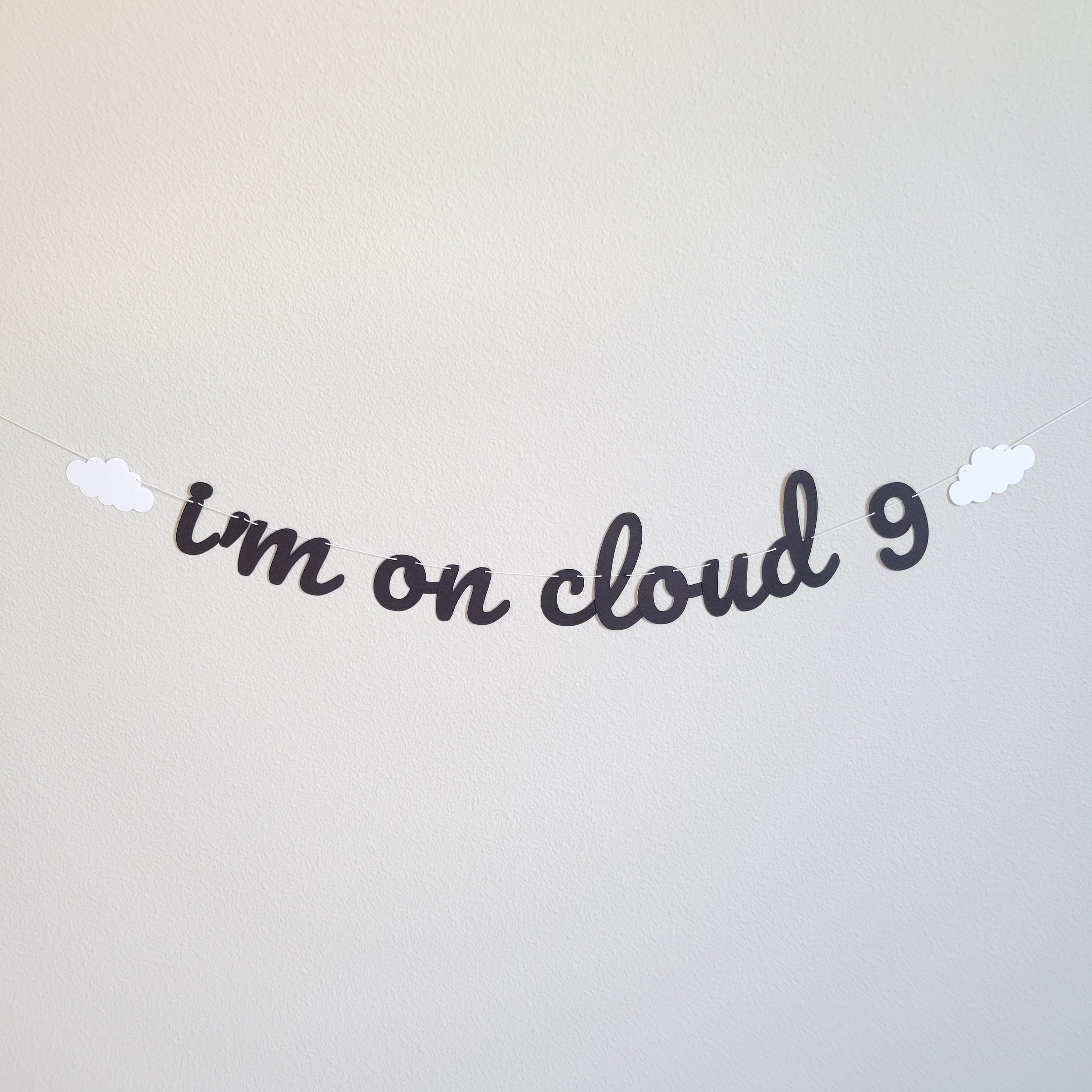 I&#39;m On Cloud 9, Names On cloud 9, I&#39;m On Cloud 9 Banner, Custom Cloud 9 Banner, Personalized I&#39;m On Cloud 9 Banner