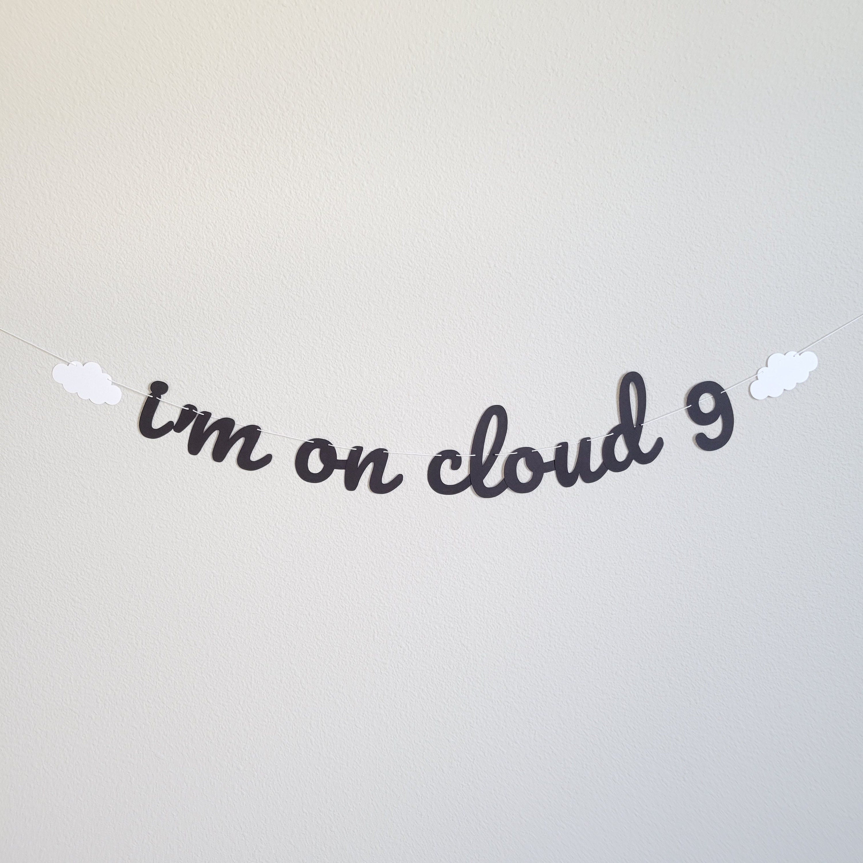 Names On Cloud 9, I&#39;m On Cloud 9, I&#39;m On Cloud 9 Banner, Custom Cloud 9 Banner, Personalized I&#39;m On Cloud 9 Banner