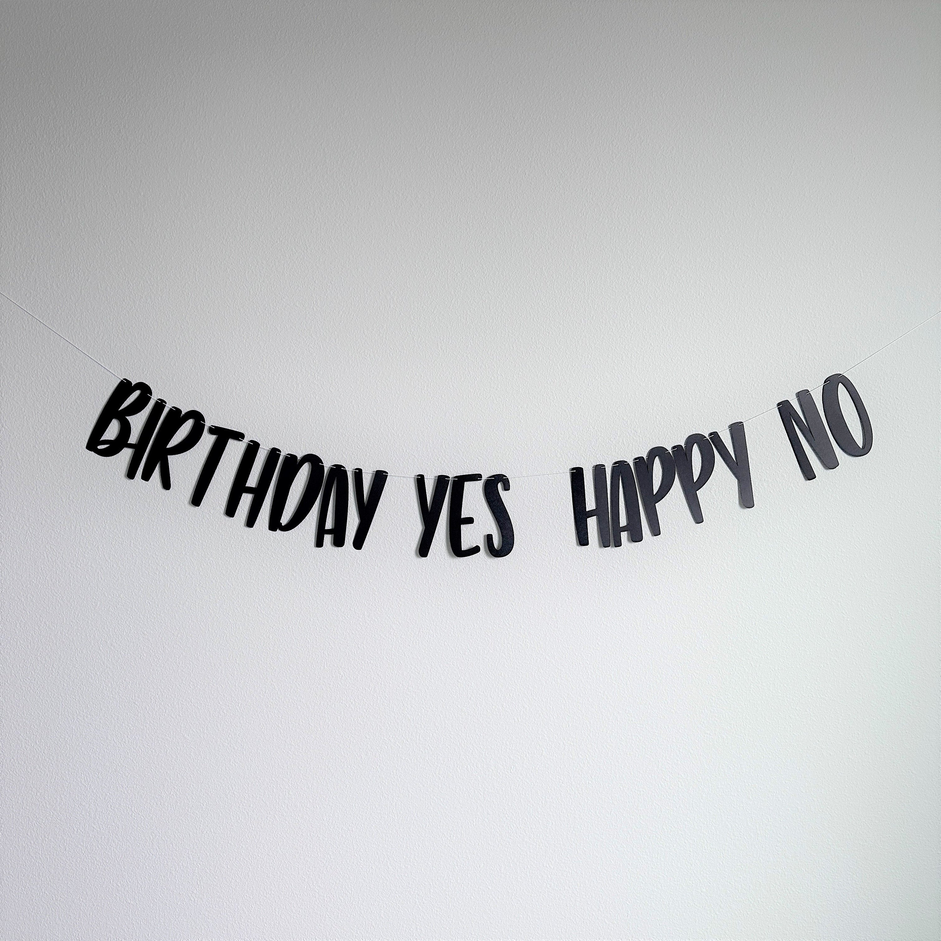 Birthday Yes Happy No, Birthday Yes Happy No Banner, Customizable Birthday Banner, Black Birthday Banner