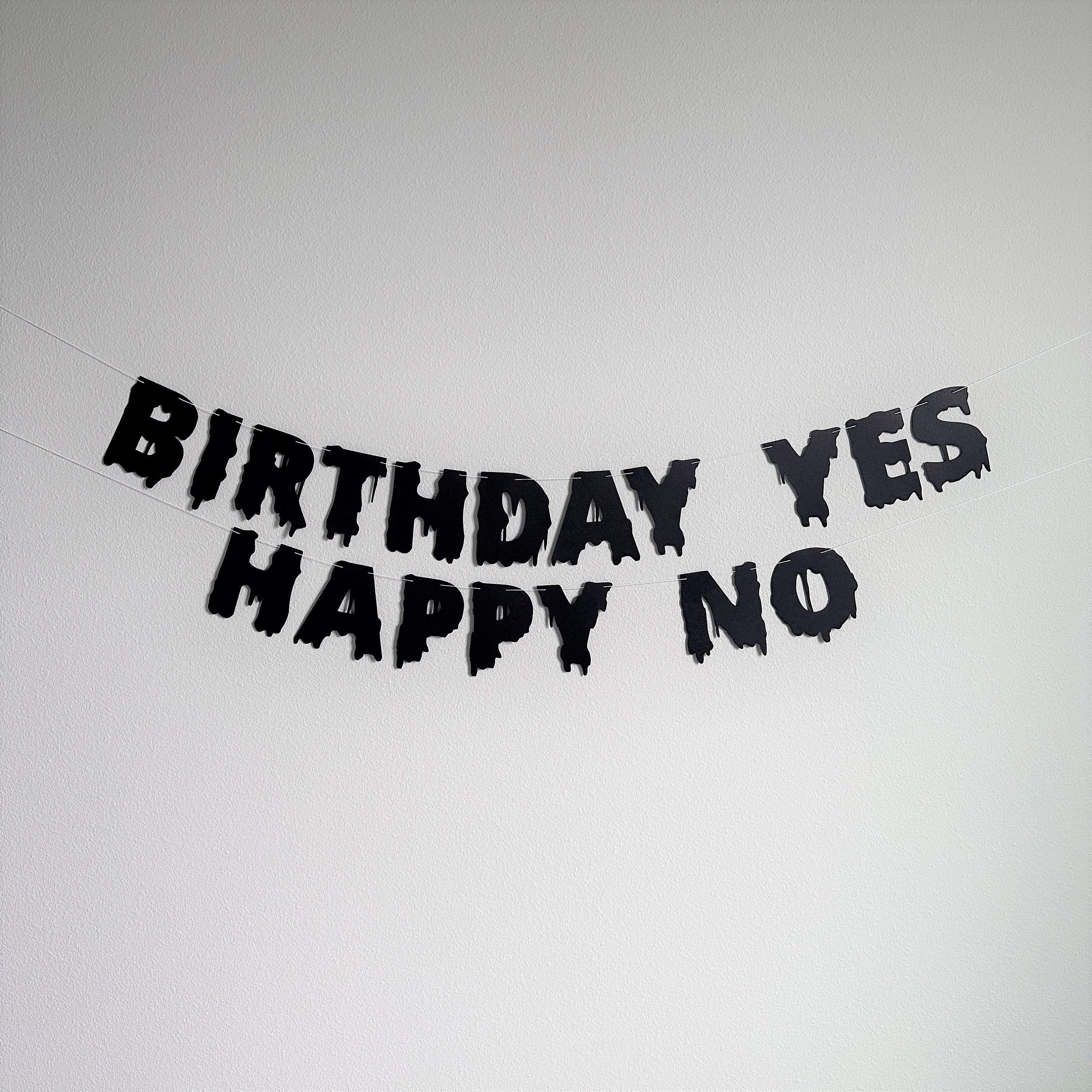 Birthday Yes Happy No, Birthday Yes Happy No Banner, Customizable Birthday Banner, Black Birthday Banner
