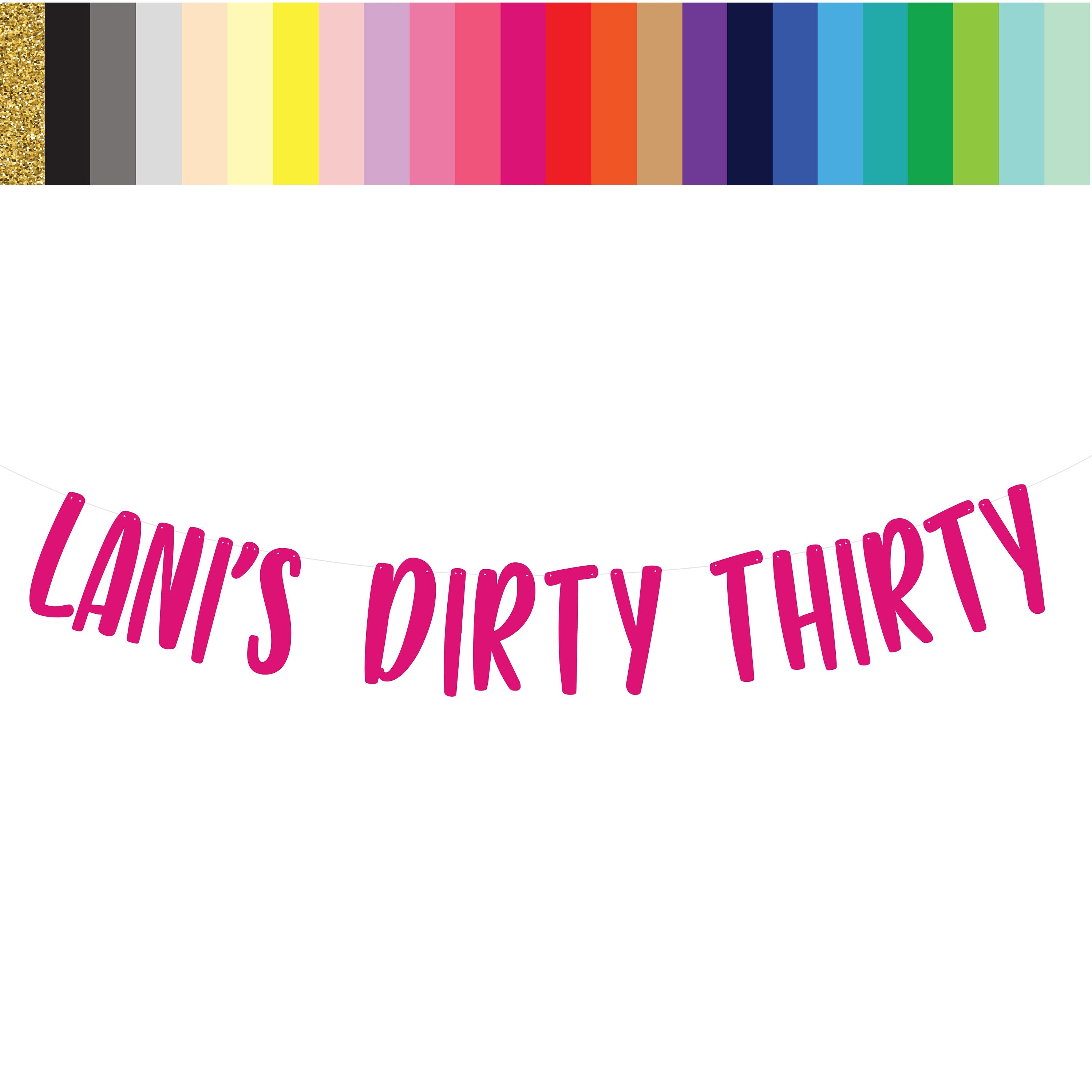 Dirty Thirty, Dirty Thirty Banner, Dirty Thirty Decorations, Custom Dirty Thirty Banner, 30th Birthday Banner, 30th Birthday Decorations