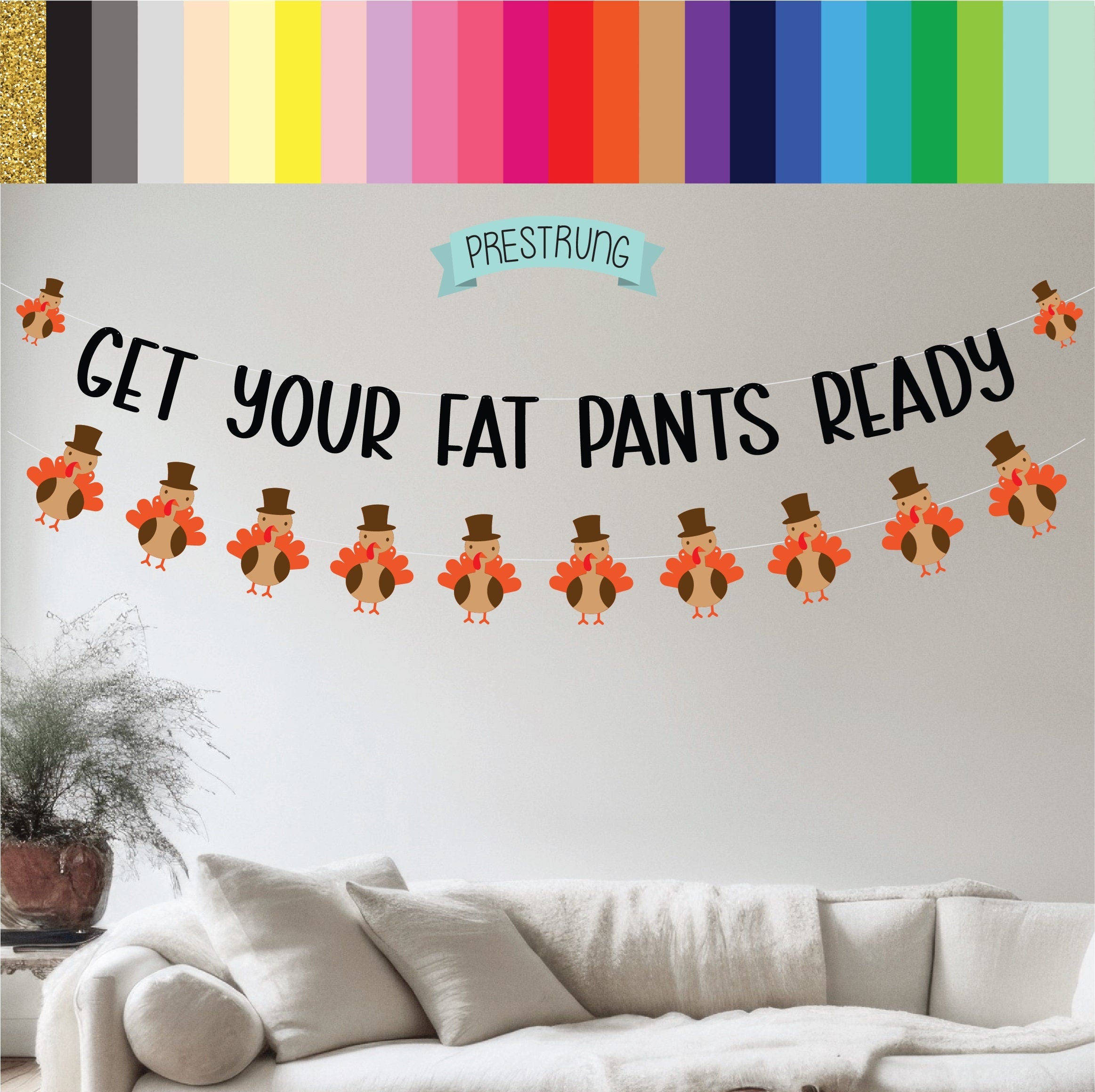 Get Your Fat Pants Ready, Get Your Fat Pants Ready Banner, Thanksgiving Decorations, Funny Thanksgiving Banner, Thanksgiving Backdrop