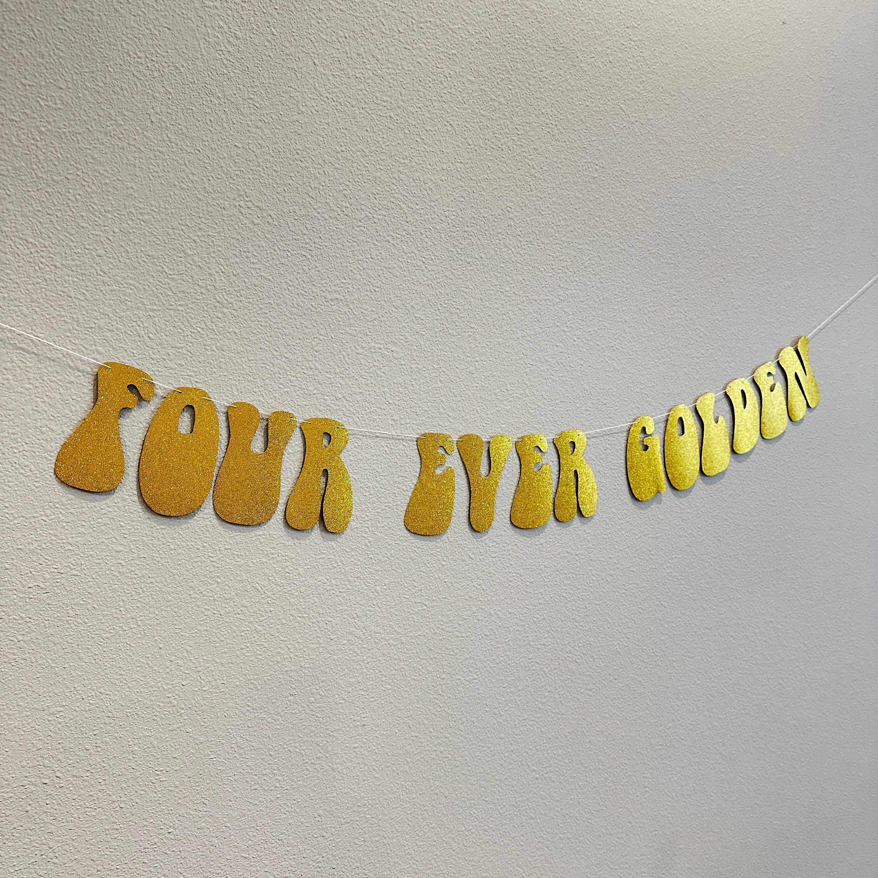 Four Ever Golden, Four Ever Golden, 4th Birthday, Fourth Birthday Decorations, Golden Birthday Party, Gold Decorations