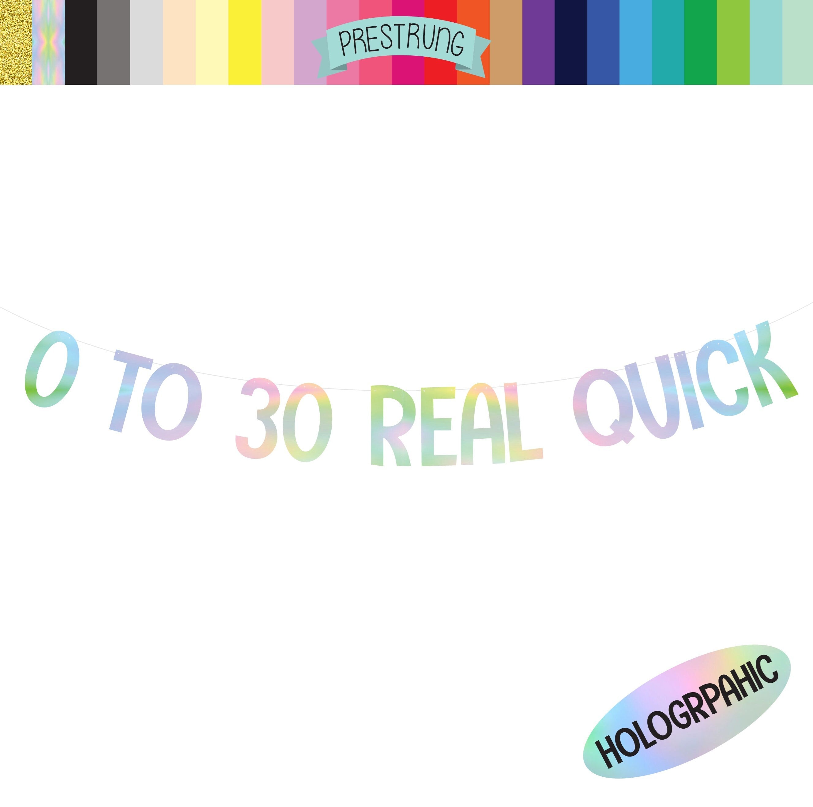 0 To 30 Real Quick, 30th Birthday Banner, Zero To Thirty Real Quick, Holographic Decorations, 30th Birthday Decorations