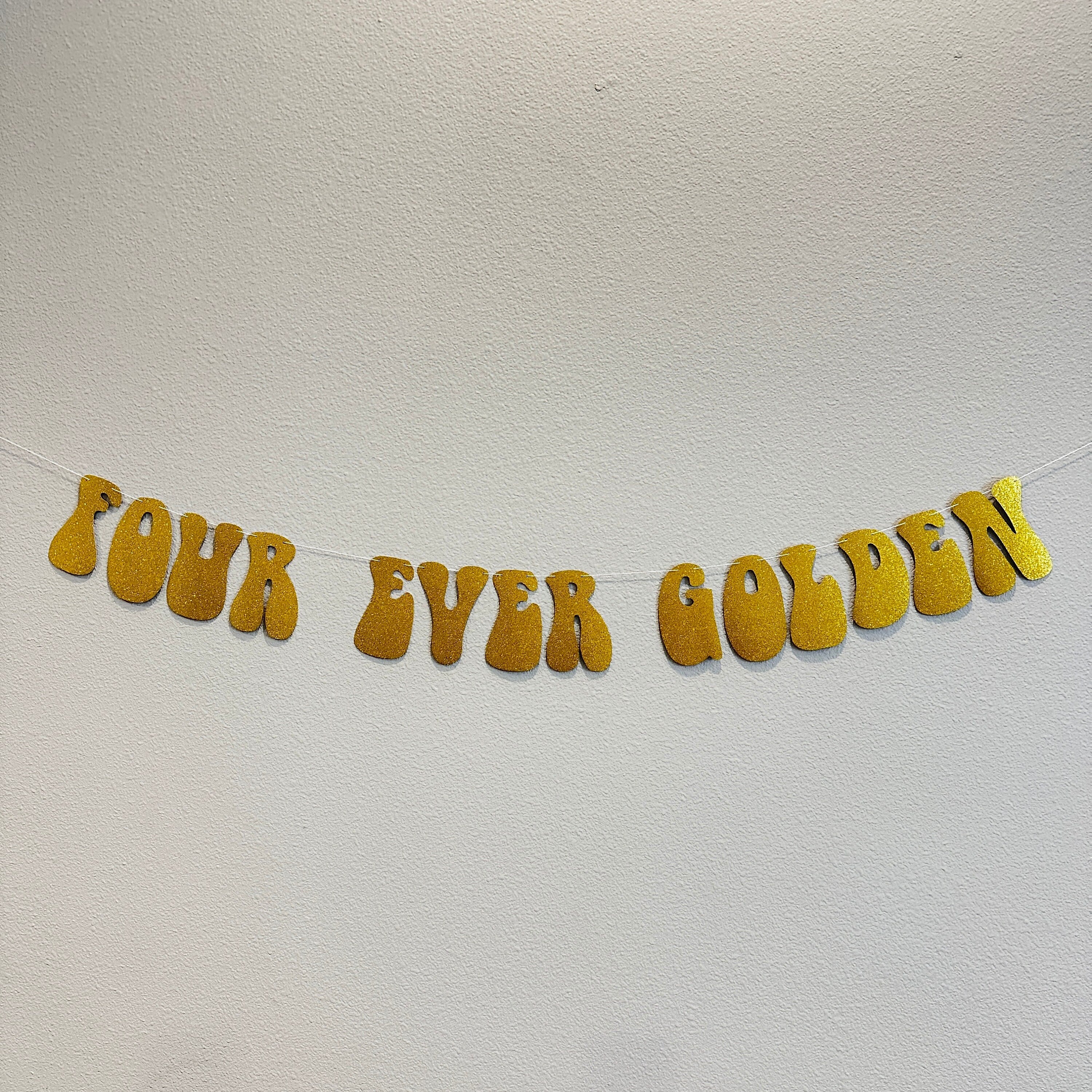 Four Ever Golden, Four Ever Golden, 4th Birthday, Fourth Birthday Decorations, Golden Birthday Party, Gold Decorations