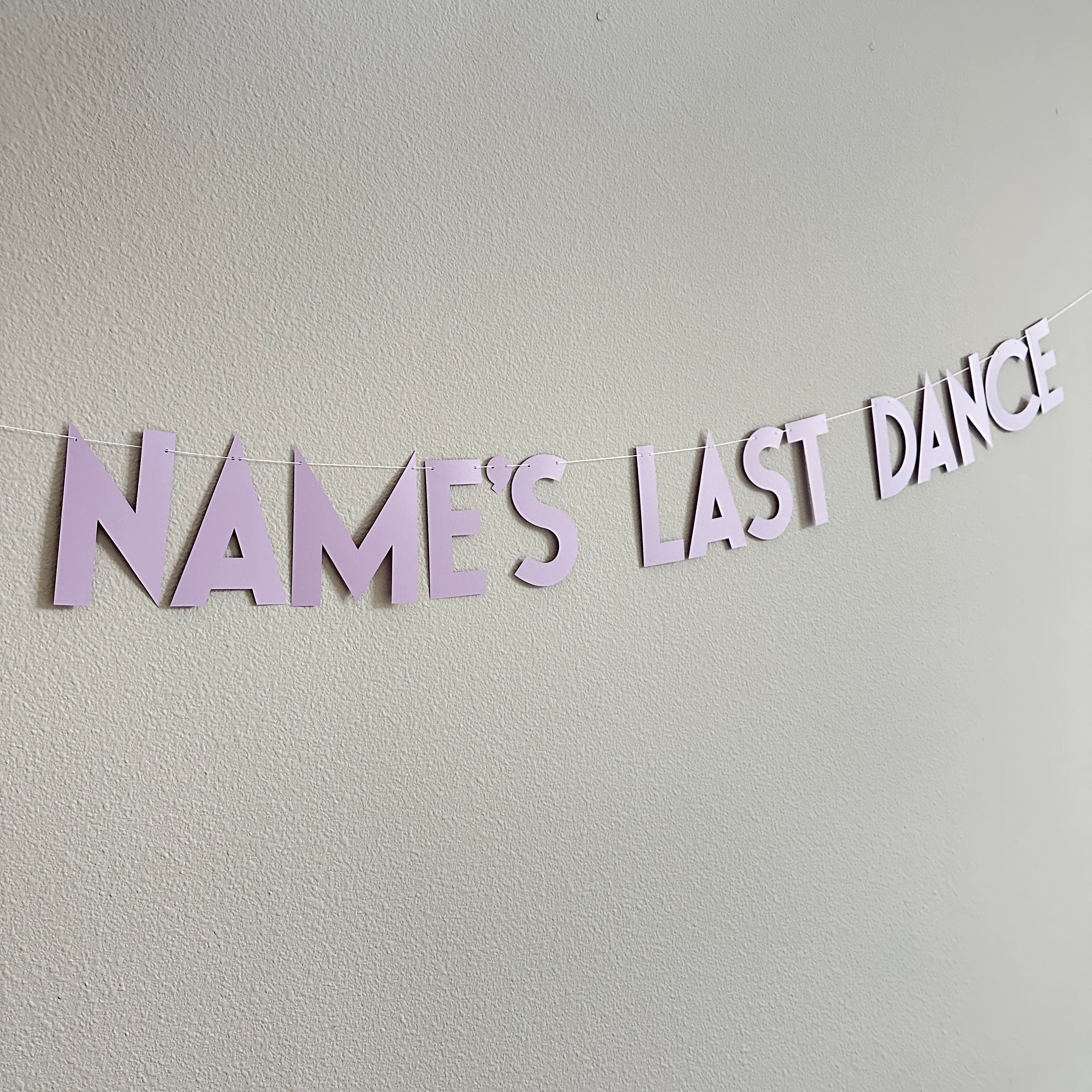 Last Dance Banner, Name&#39;s Last Dance Banner, Last Dance Decorations, My Last Dance Theme, Bachelorette Theme Ideas