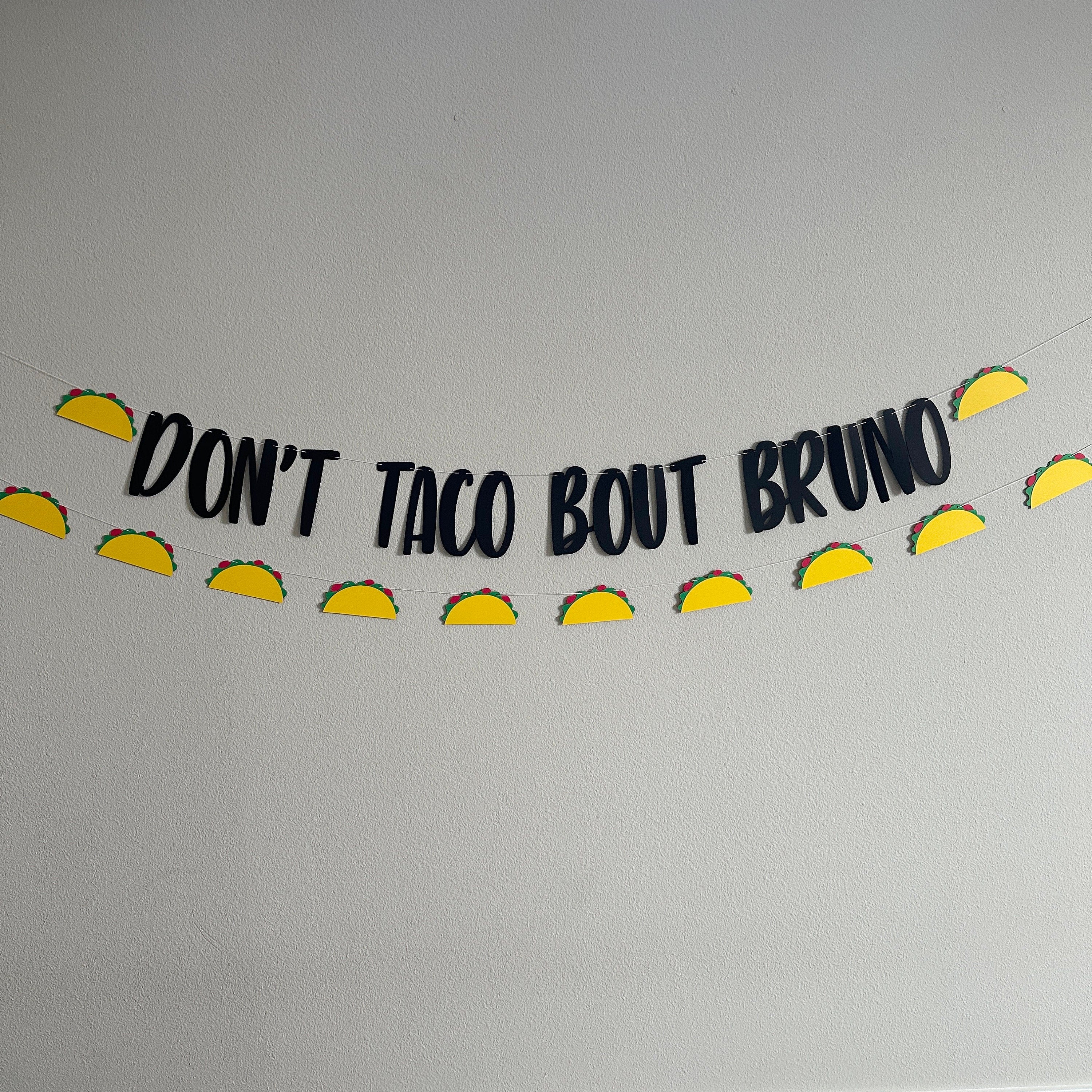 Don&#39;t Taco Bout Bruno, Taco Banner, Taco Decorations, Fiesta, Don&#39;t Taco Bout Bruno Banner, Don&#39;t Taco Bout Bruno Decorations,