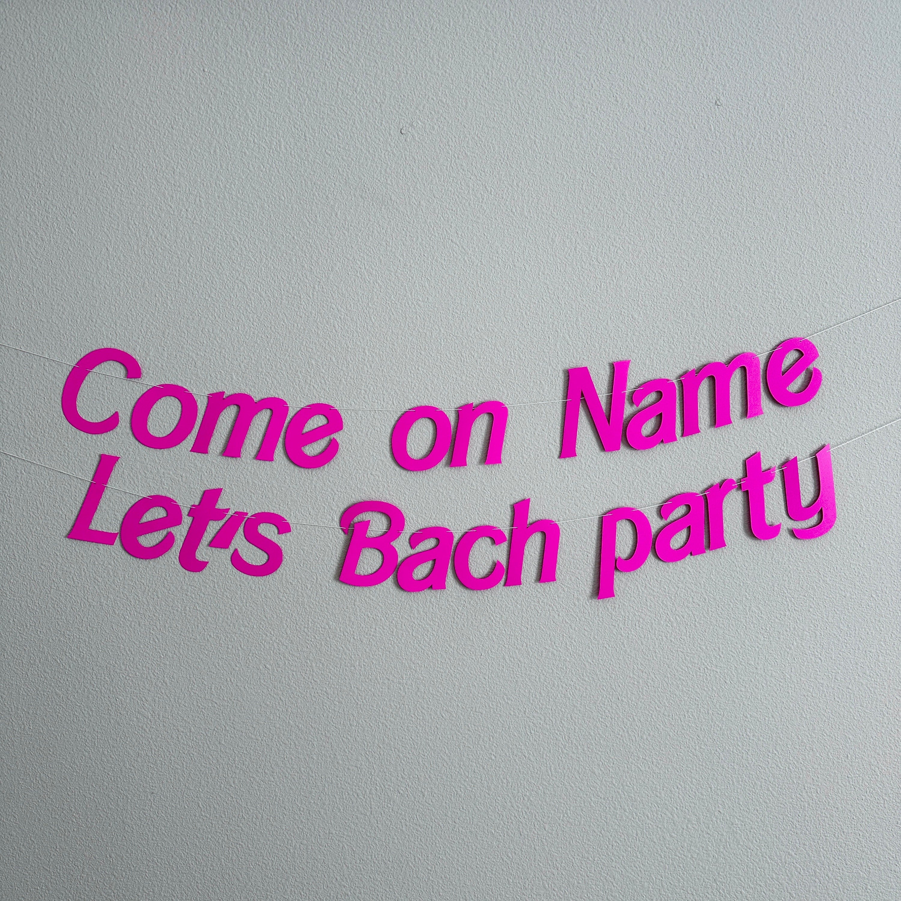 Come On Let&#39;s Bach Party, Hot Pink Bachelorette, Bachelorette Party Banner, Bachelorette Decorations, Bachelorette Banner