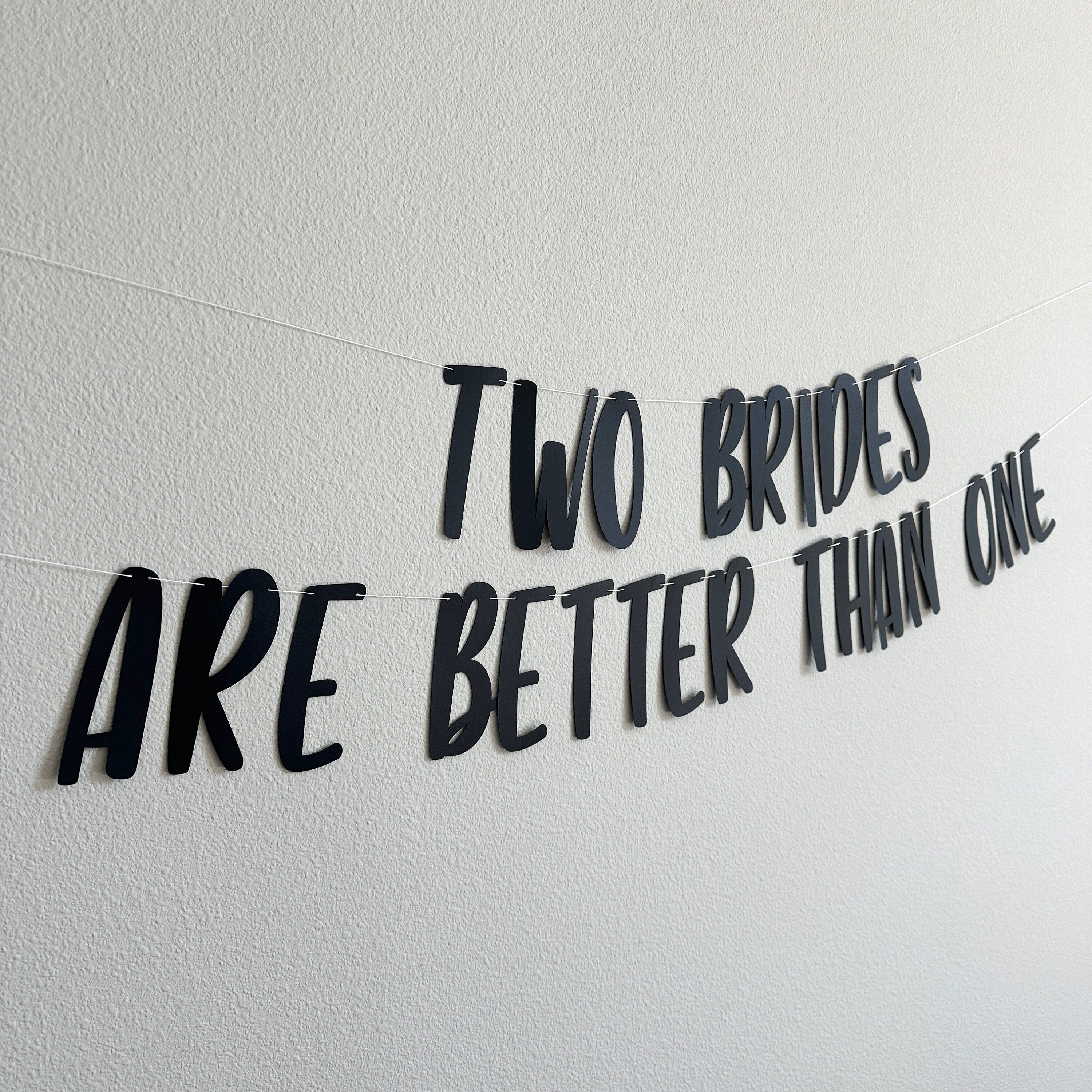 Two Brides Are Better Than One, Lesbian Wedding, 2 Brides Are Better Than 1, 2 Brides Banner, Custom Banner, Lesbian Wedding Decorations
