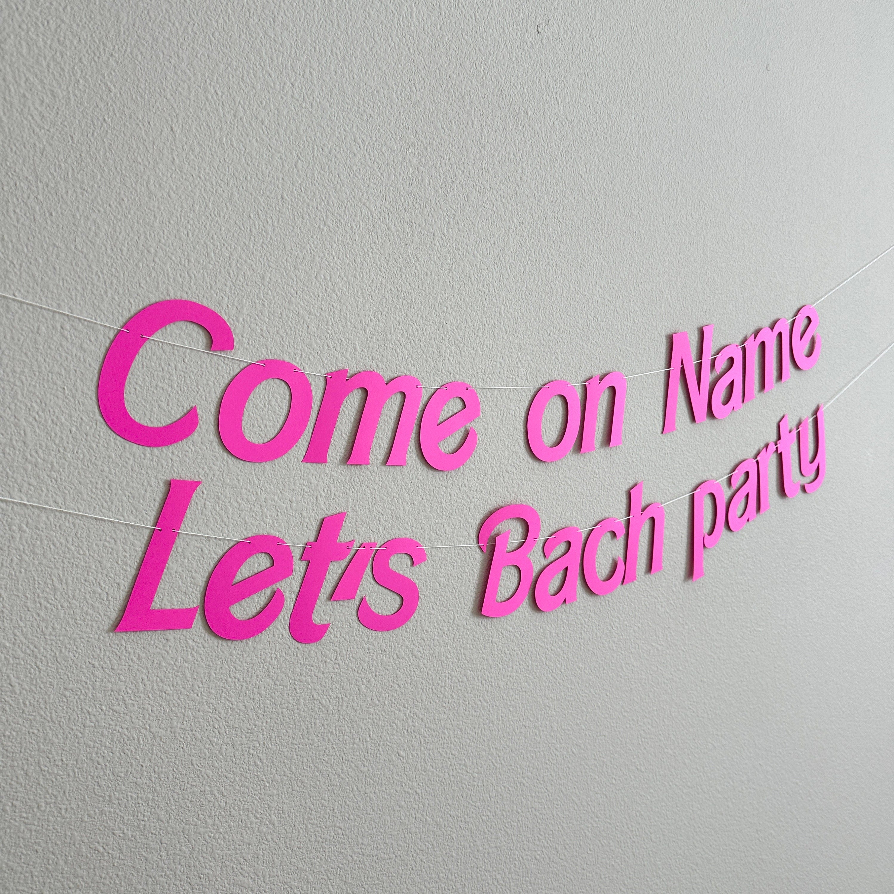Come On Let&#39;s Bach Party, Hot Pink Bachelorette, Bachelorette Party Banner, Bachelorette Decorations, Bachelorette Banner