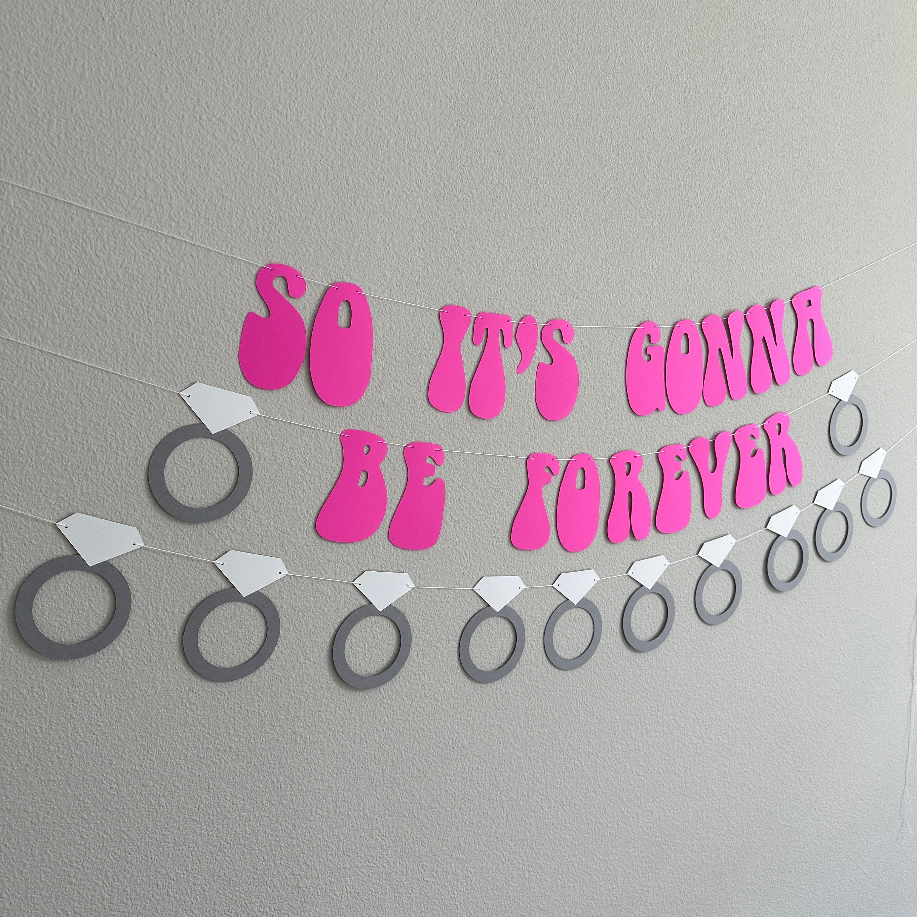 So It&#39;s Gonna Be Forever, So It&#39;s Gonna Be Forever Banner, Engagement Decorations, Bachelorette Decorations, Bridal Shower Decorations