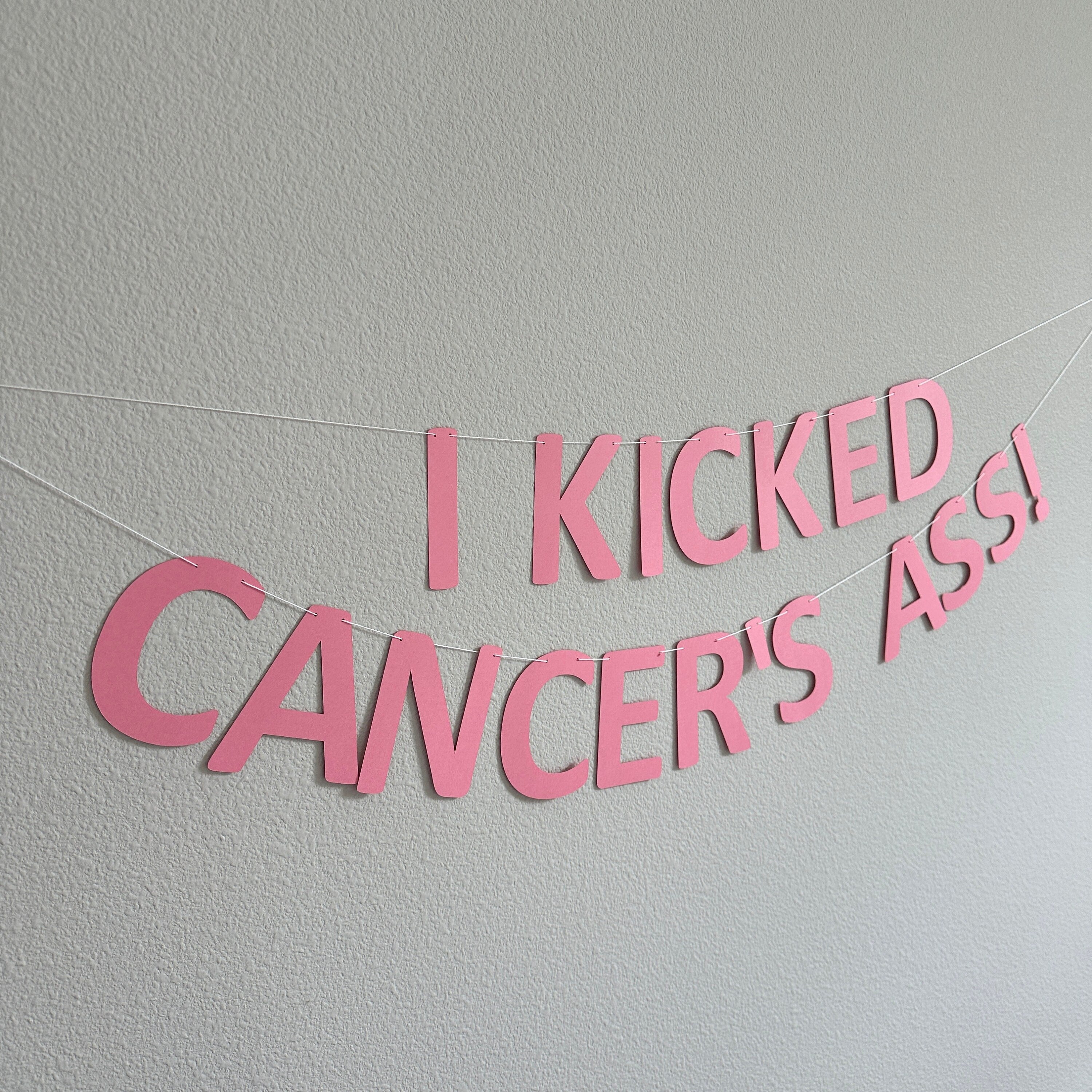 I Kicked Cancer&#39;s Ass Banner, Beat Cancer Banner, Cancer Free Party, I Kicked Cancer&#39;s Ass, Cancer Free Banner