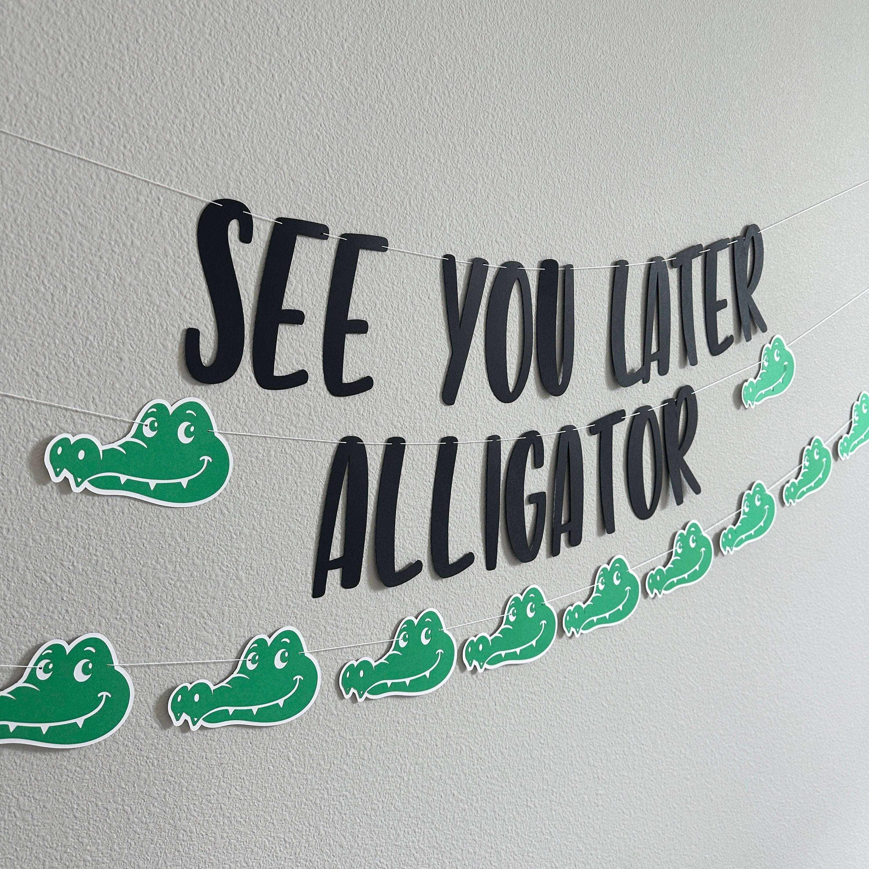 See You Later Alligator, Alligator Birthday Party, Alligator Decorations, Going Away Party, Graduation Party, Summer Break Party