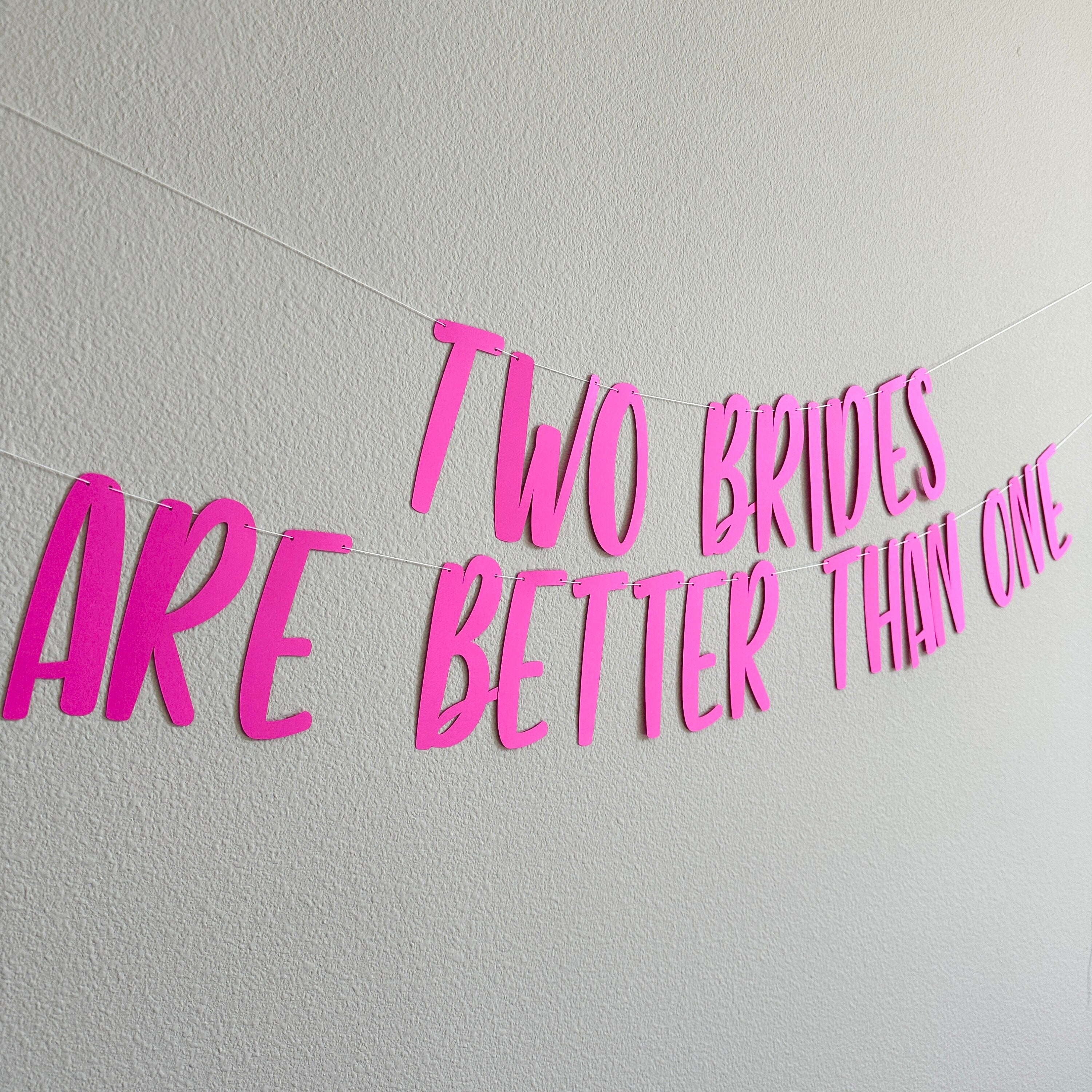 Two Brides Are Better Than One, Lesbian Wedding, 2 Brides Are Better Than 1, 2 Brides Banner, Custom Banner, Lesbian Wedding Decorations