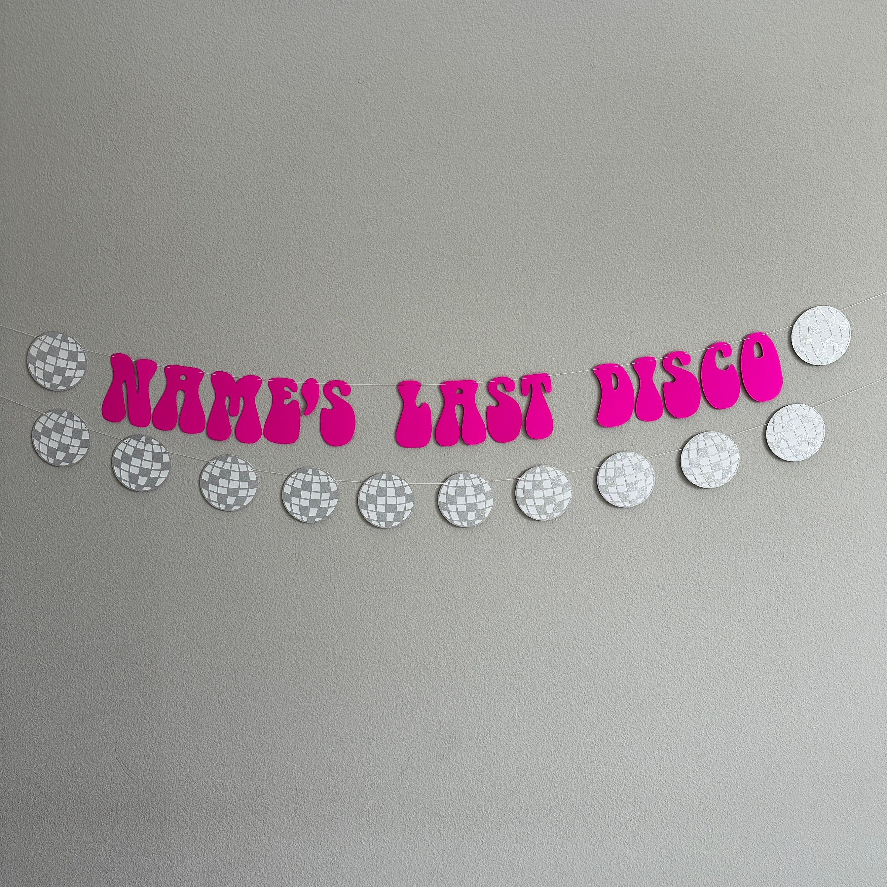 Last Disco Banner, Name&#39;s Last Disco, Disco Bachelorette, Disco Themed Bachelorette, Bachelorette Ideas
