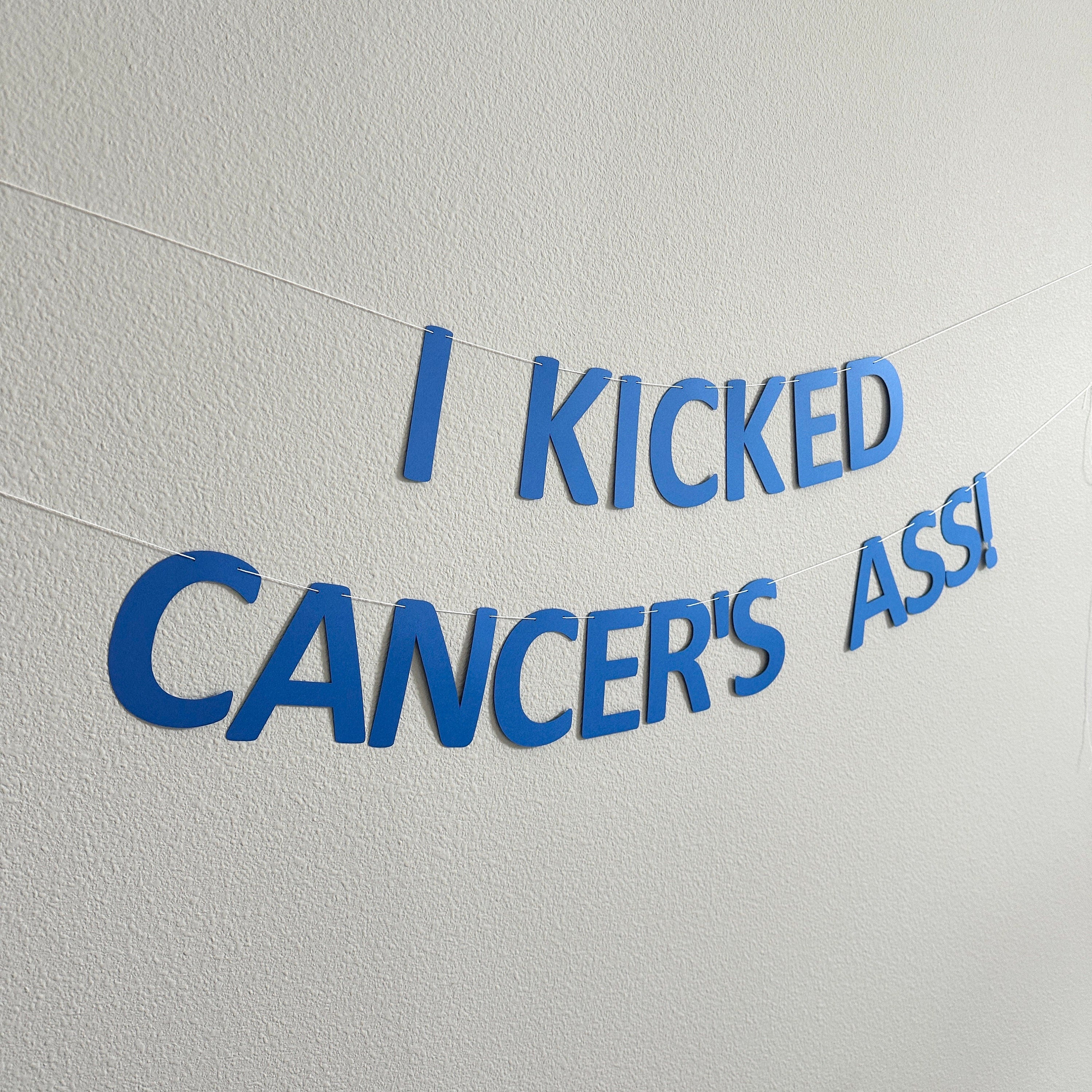 I Kicked Cancer&#39;s Ass Banner, Beat Cancer Banner, Cancer Free Party, I Kicked Cancer&#39;s Ass, Cancer Free Banner