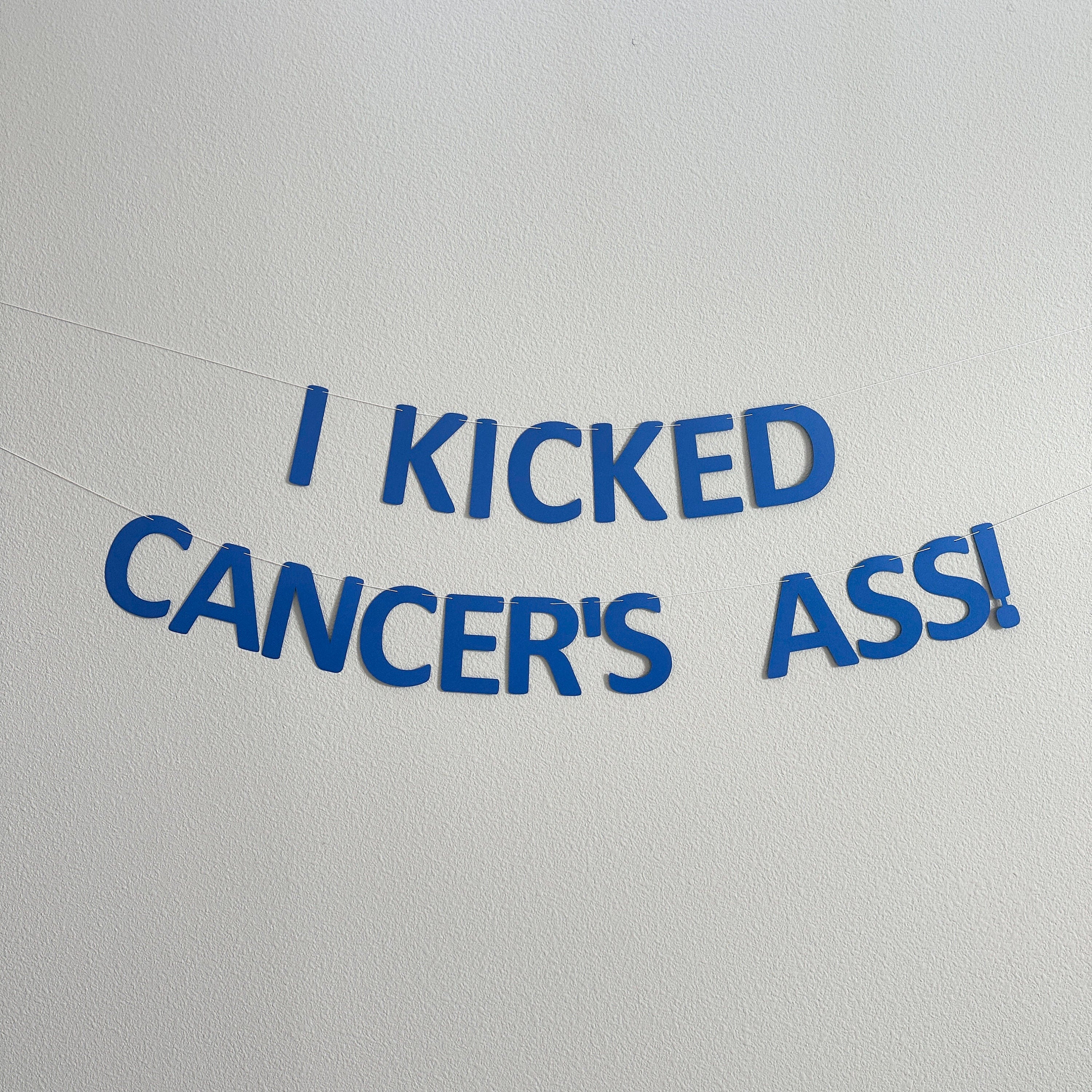 I Kicked Cancer&#39;s Ass Banner, Beat Cancer Banner, Cancer Free Party, I Kicked Cancer&#39;s Ass, Cancer Free Banner