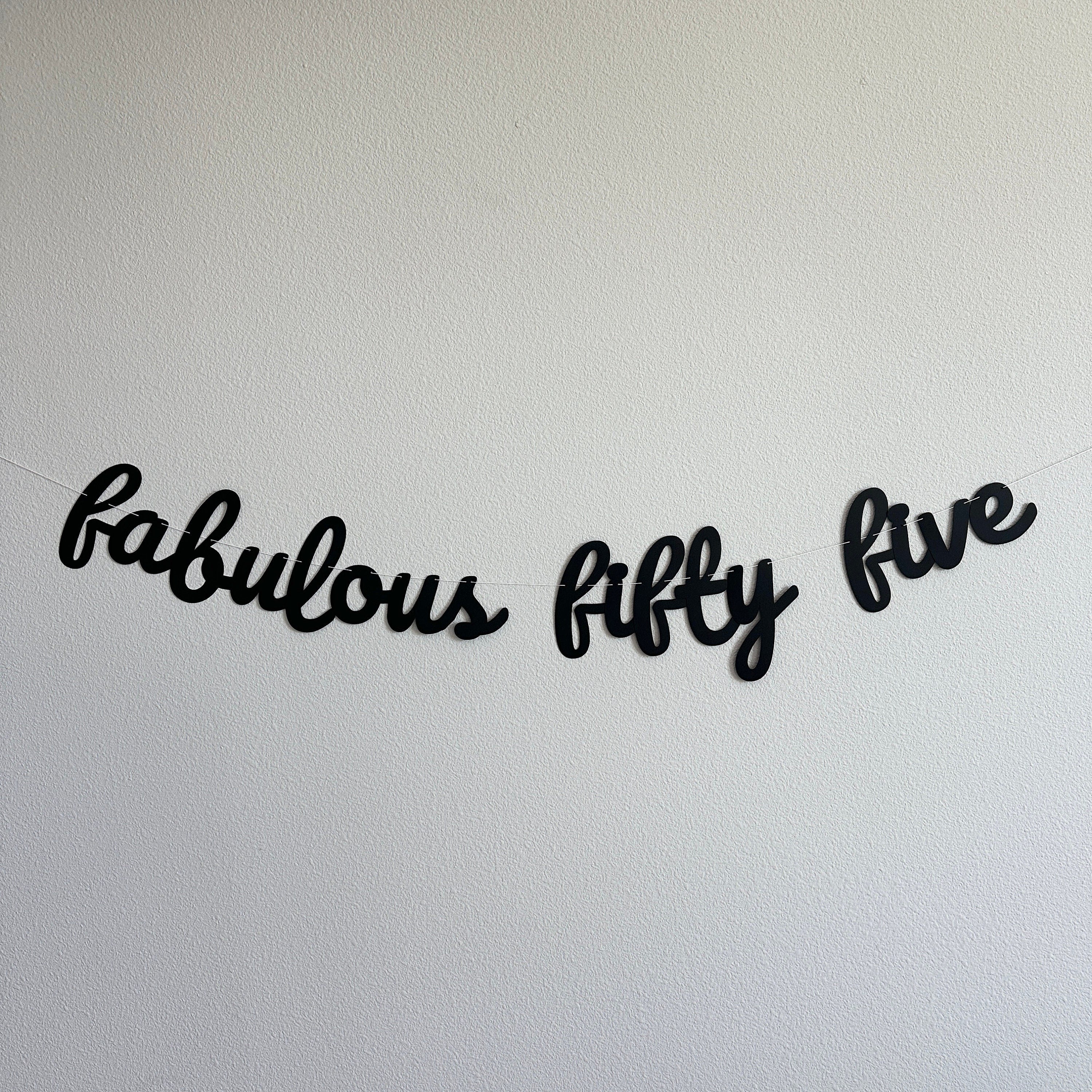Fabulous Fifty Five, 55th Birthday Banner, 55th Birthday Party Decorations, 55 and Fabulous, Cursive Banner, Fifty Five