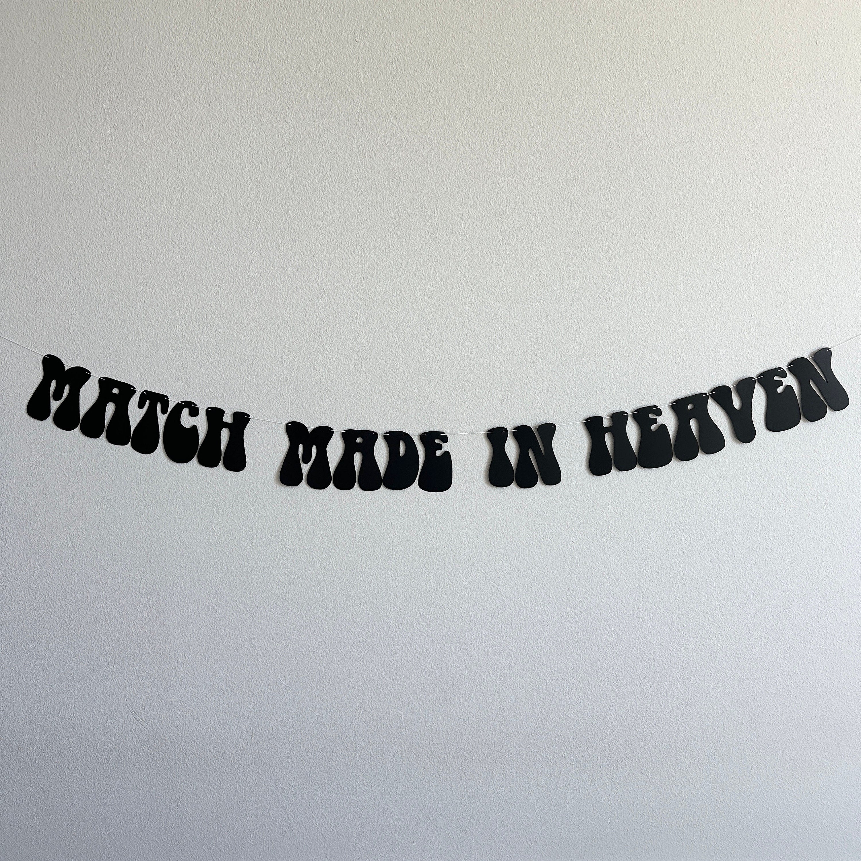 Match Made In Heaven, Wedding Banner, Wedding Decorations, Bridal Shower, Engagement Party Decorations