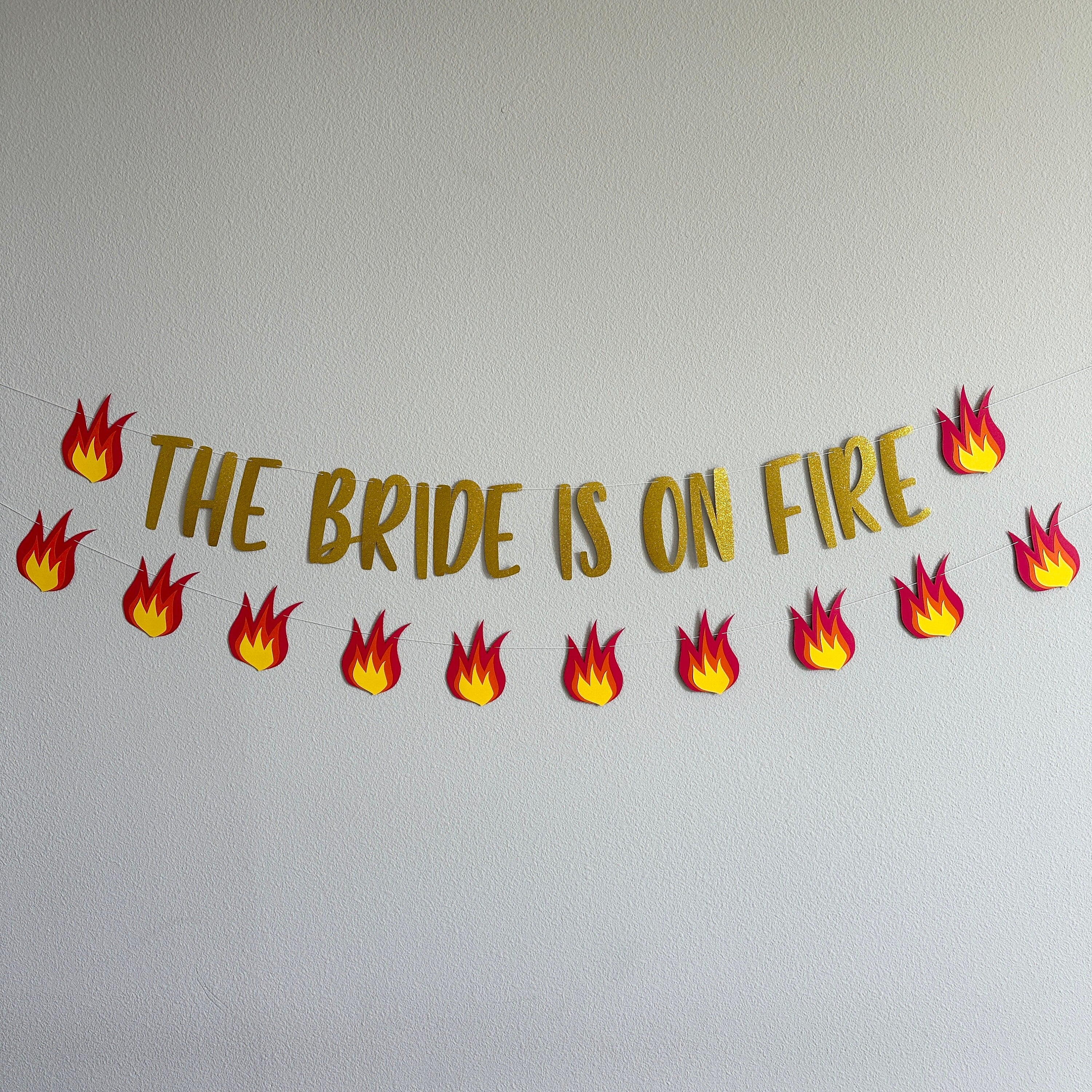 The Bride Is On Fire, Bridal Shower Decorations, Bachelorette Party Decorations, Fire Theme, Custom Is On Fire Banner