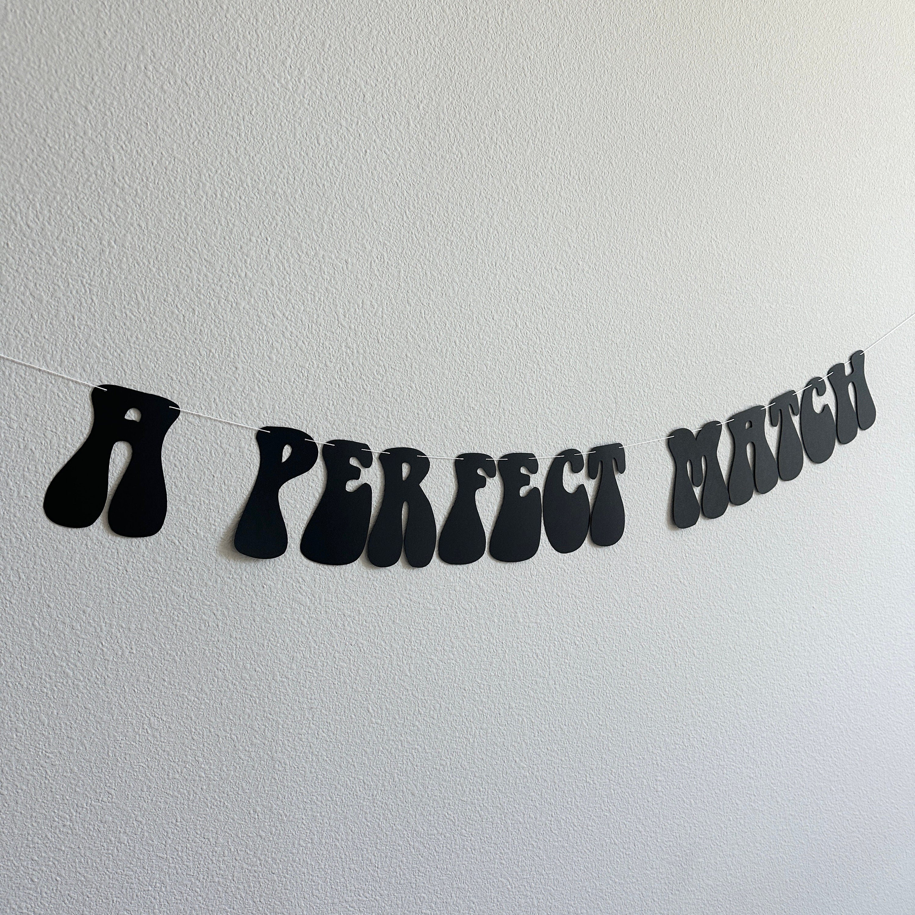 A Perfect Match, A Perfect Match Banner, I Found My Perfect Match Decorations, Engagement Party, Engagement Decorations