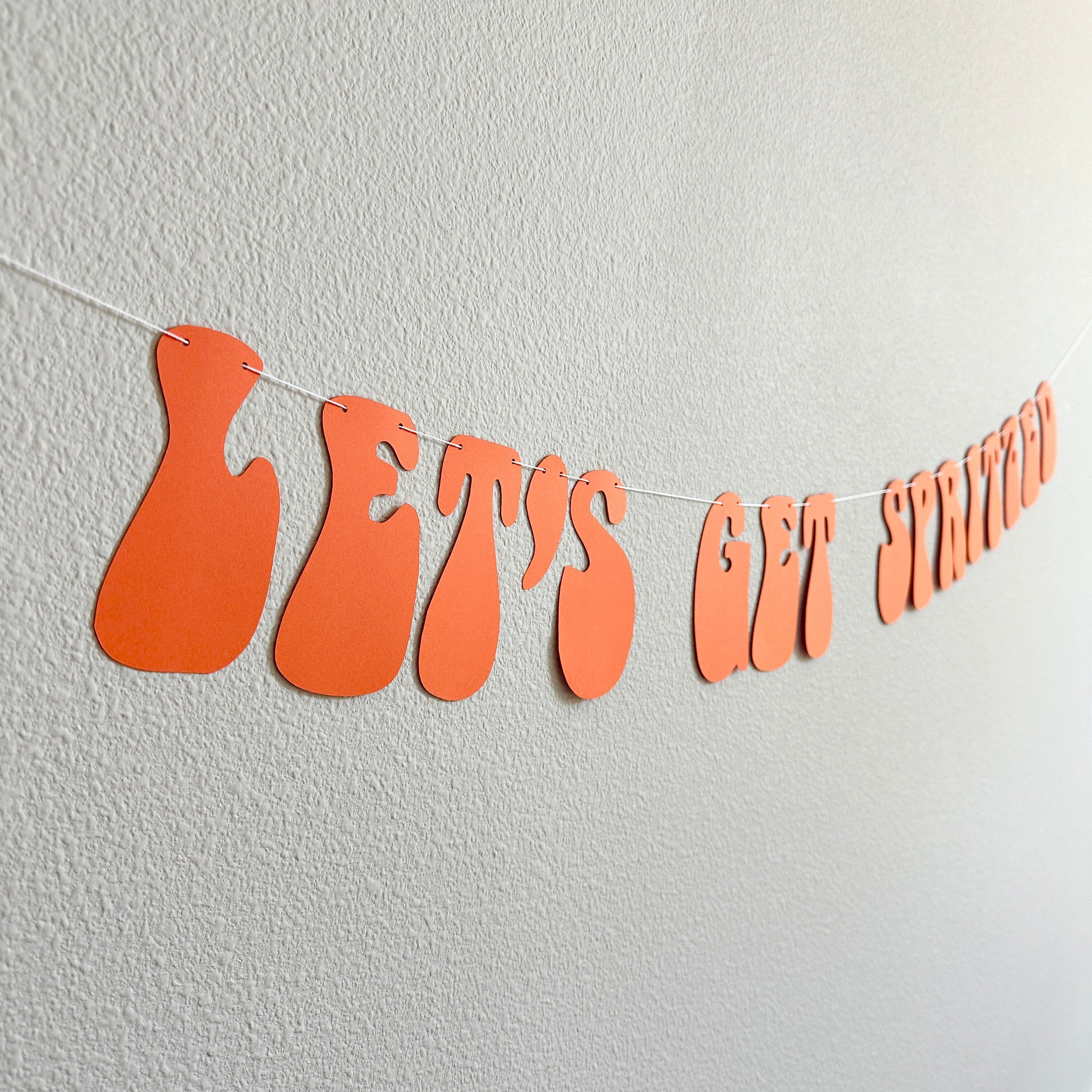 Let&#39;s Get Spritzed, Let&#39;s Get Spritzed Decorations, Spritzed Banner, Bachelorette Party Decorations, Bachelorette Ideas,