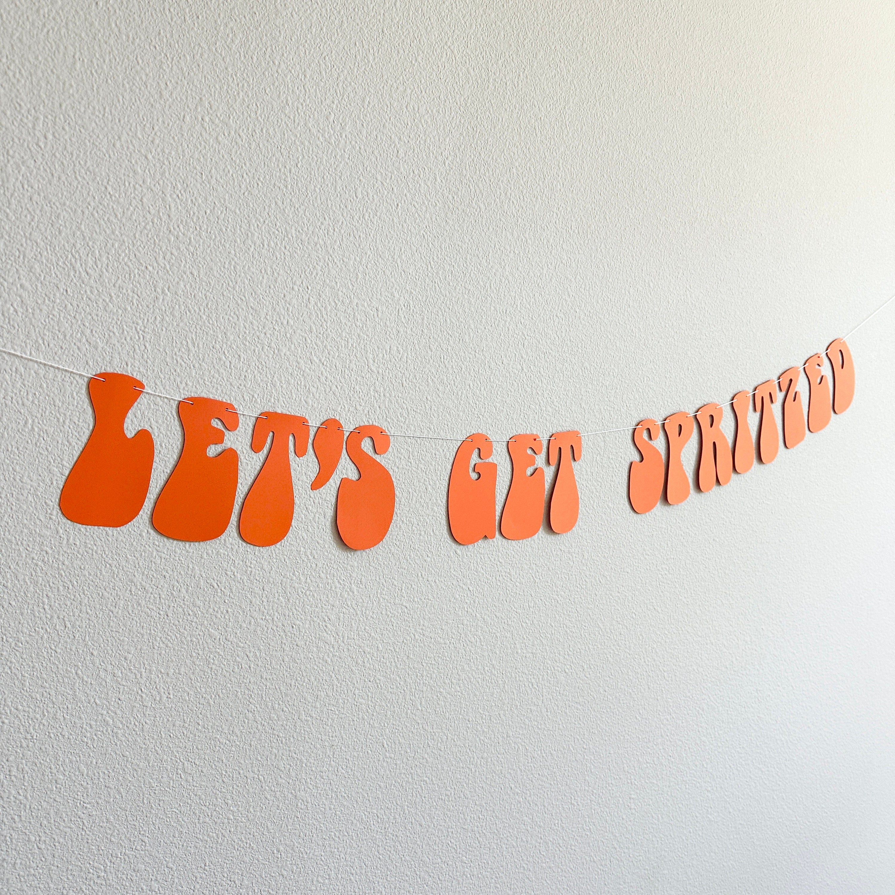 Let&#39;s Get Spritzed, Let&#39;s Get Spritzed Decorations, Spritzed Banner, Bachelorette Party Decorations, Bachelorette Ideas,