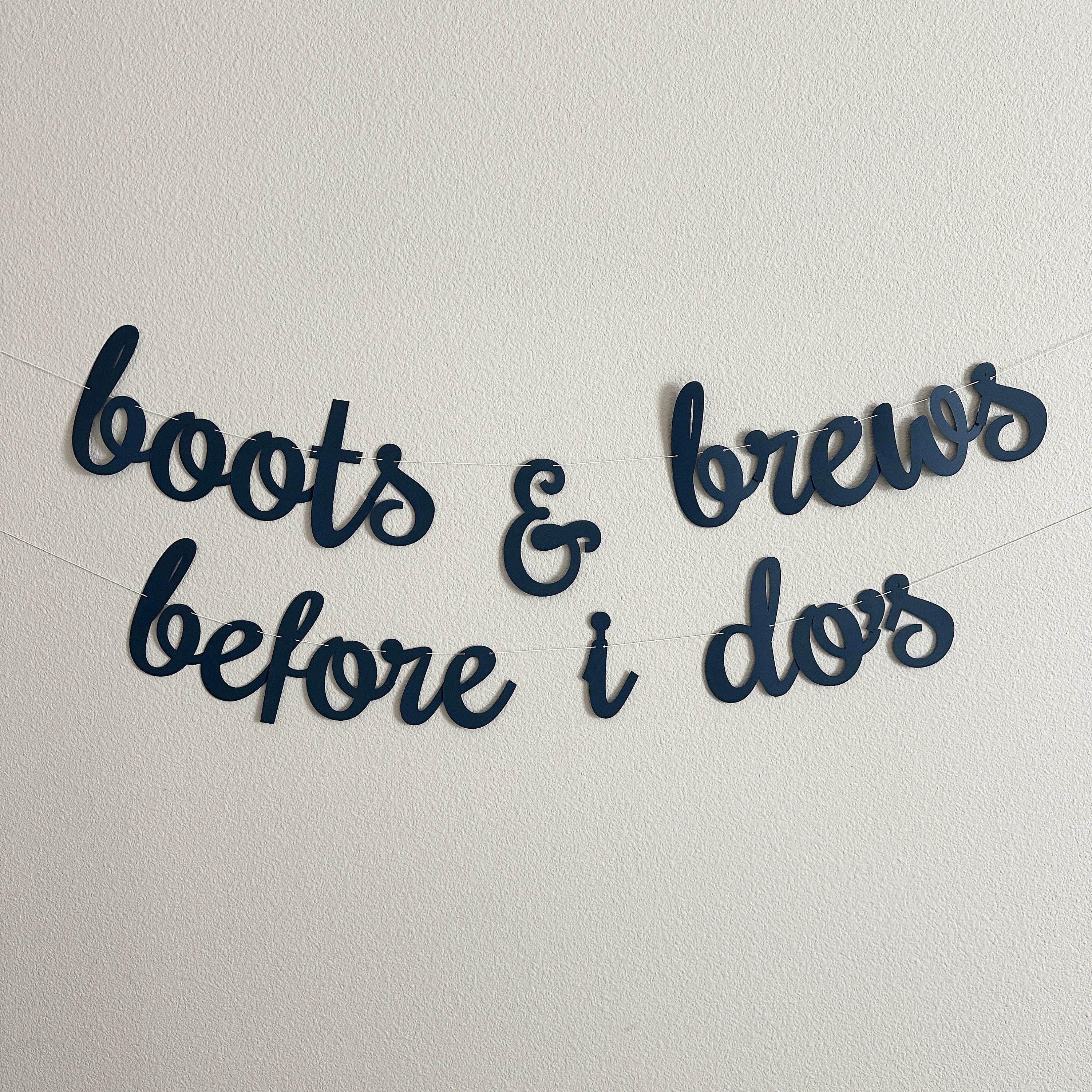 Boots & Brews Before I do&#39;s, Bachelorette Party Banner, Engagement Party Decorations, Cowboy themed Engagement