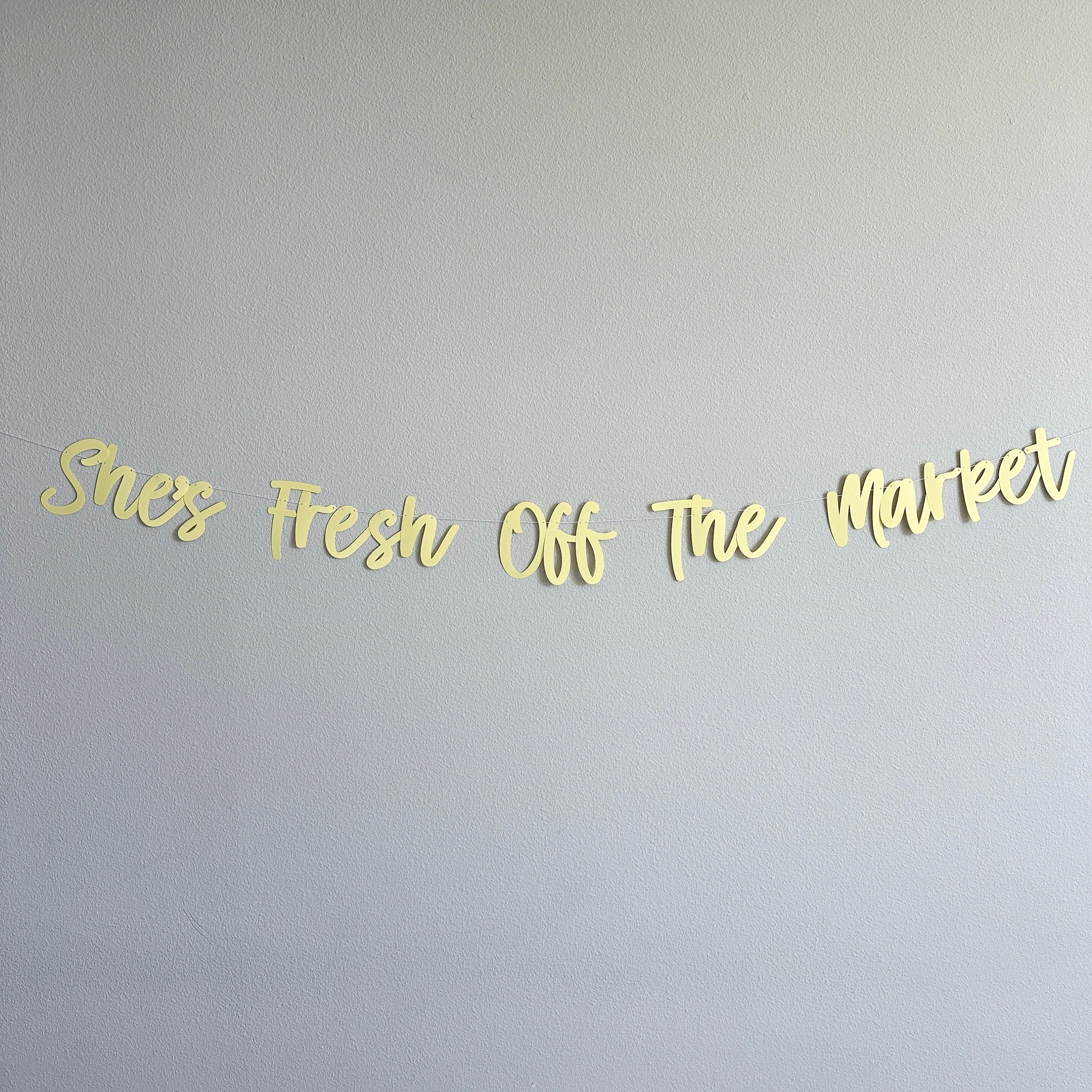 She&#39;s Fresh Off The Market, Bridal Shower Decorations, Bachelorette Party Decorations, Bridal Shower Theme Ideas