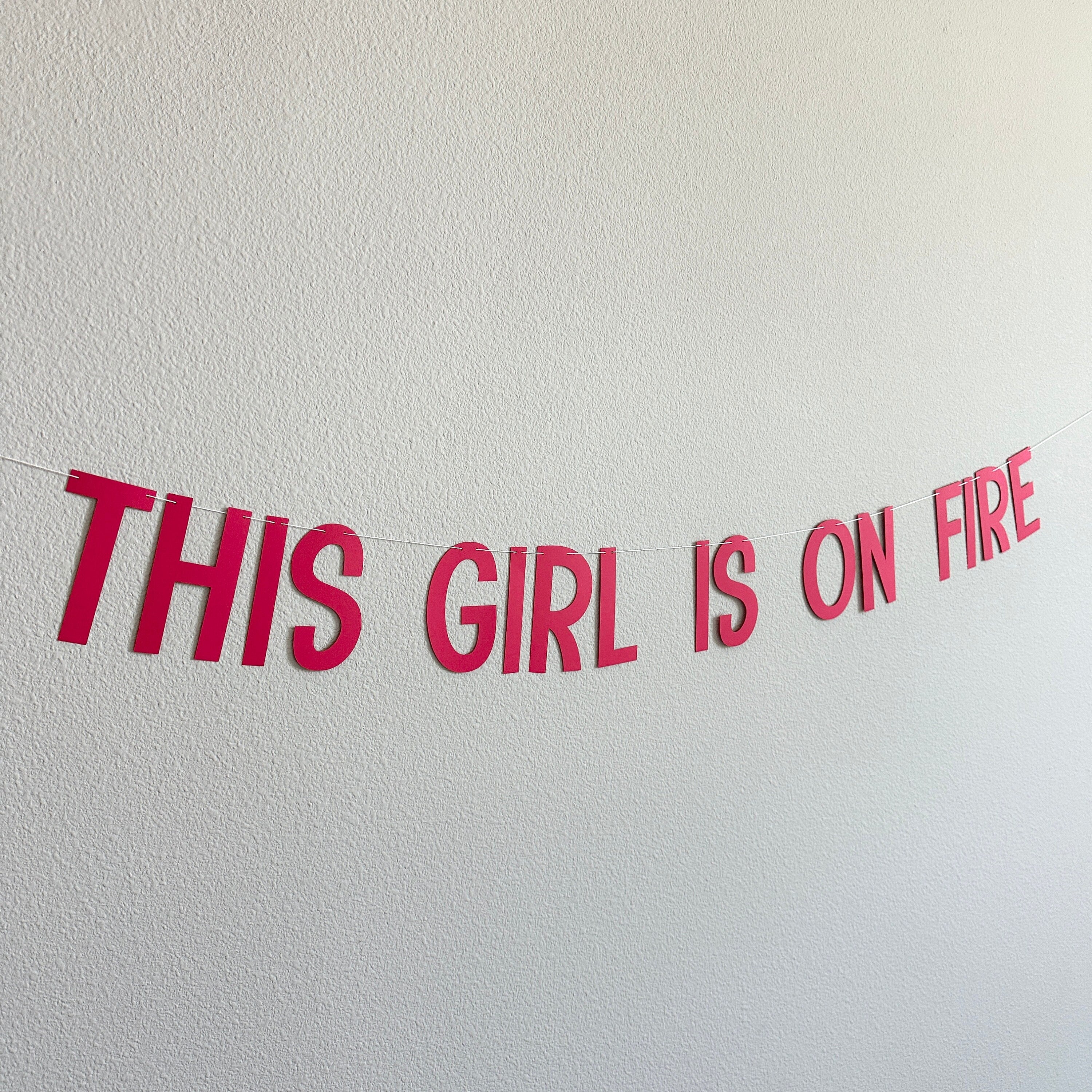 This Girl Is On Fire, This Girl Is On Fire Banner, This Girl Is On Fire Decorations,  Girl Is On Fire Party, Girl Is On Fire Bachelorette