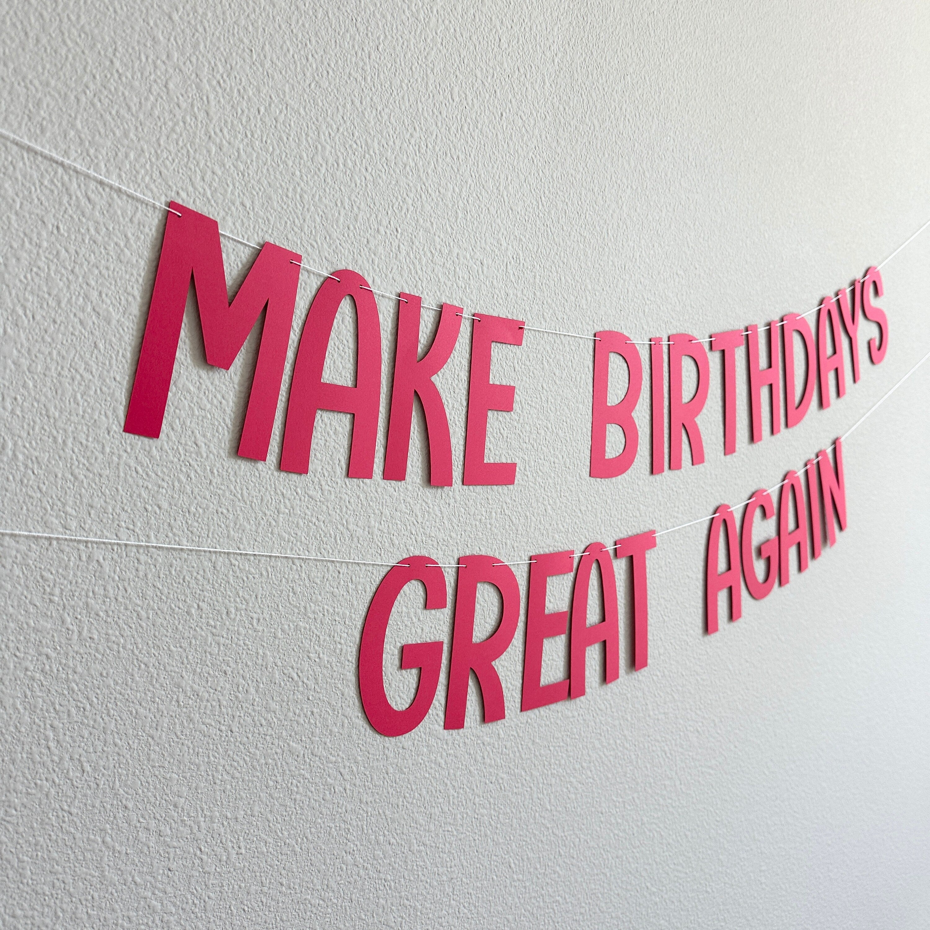 Make Birthdays Great Again, Birthday Decorations, Birthday Banner, Make Birthdays Great Again Banner, Birthday Backdrop