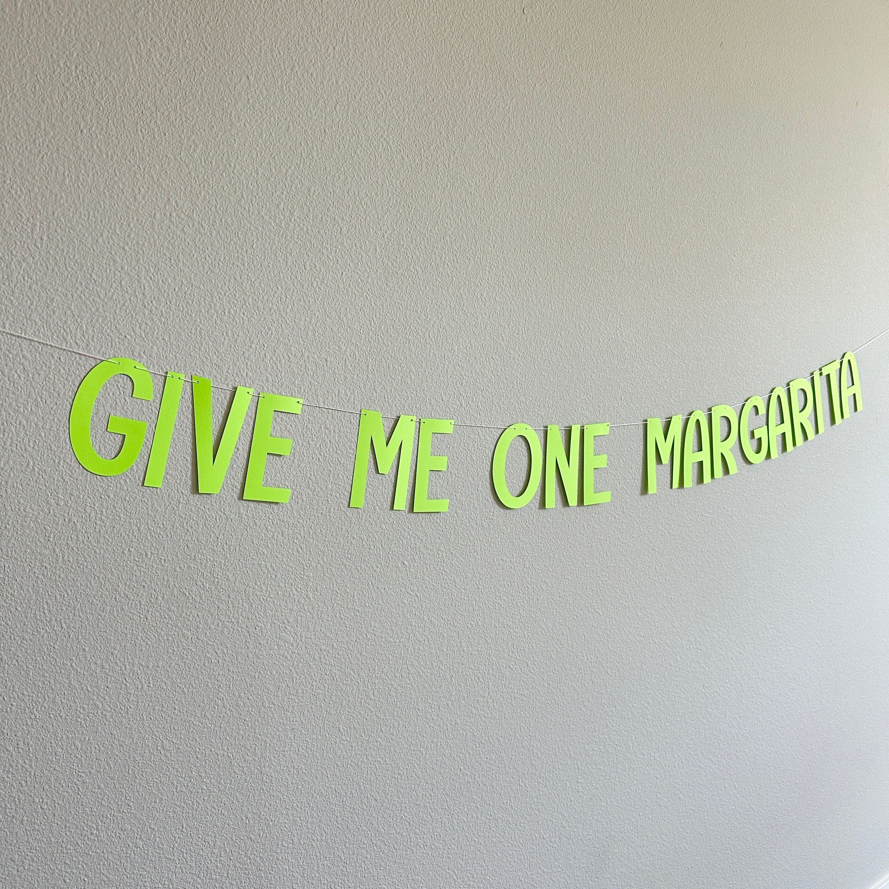 Give Me One Margarita, Give Me One Margarita Decorations, Fiesta Decorations, Margarita Theme Decorations, Margarita Party Banner