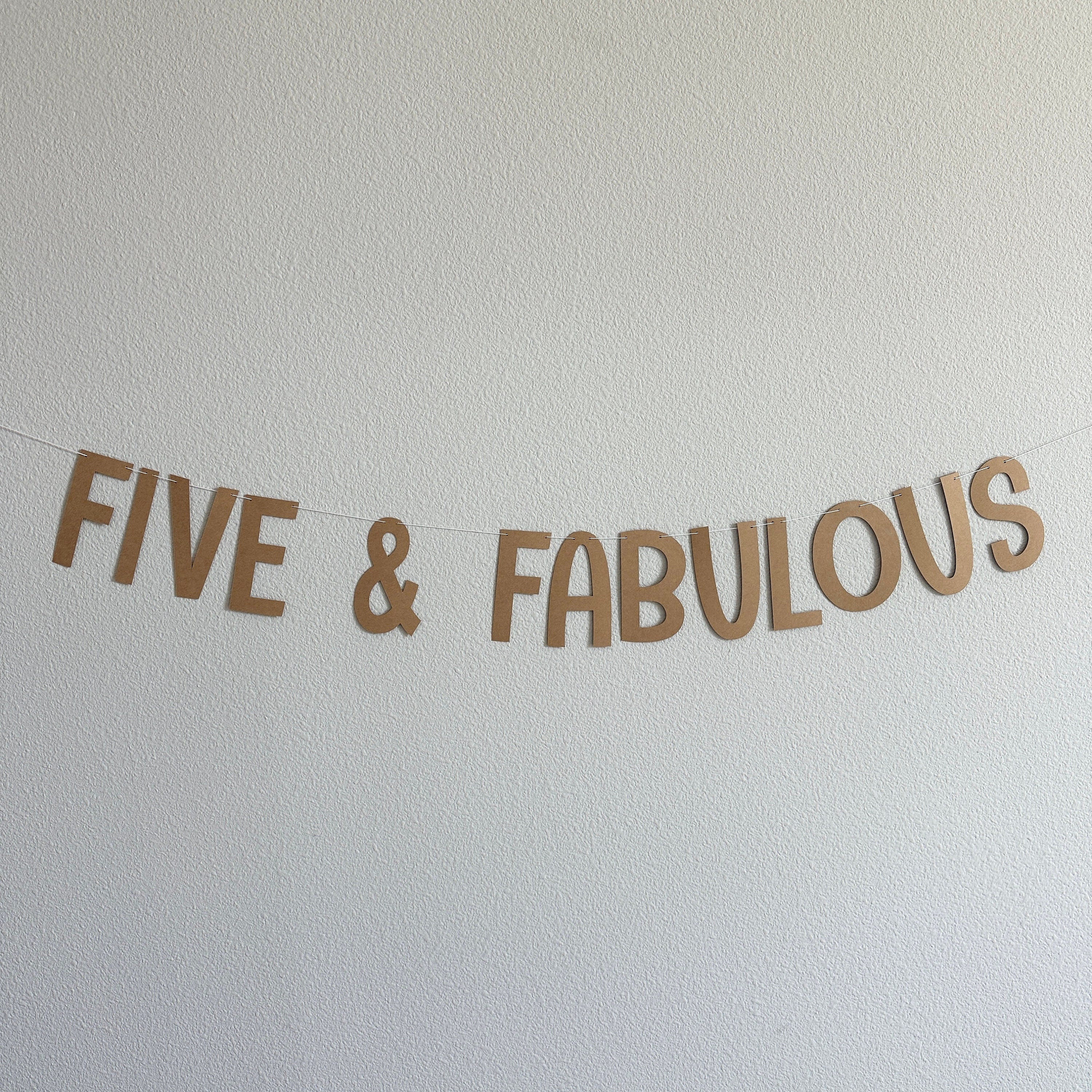Five & Fabulous, Five and Fabulous Decorations, Five and Fabulous Banner, 5th Birthday, 5th Birthday Party Decorations, 5th Birthday Ideas