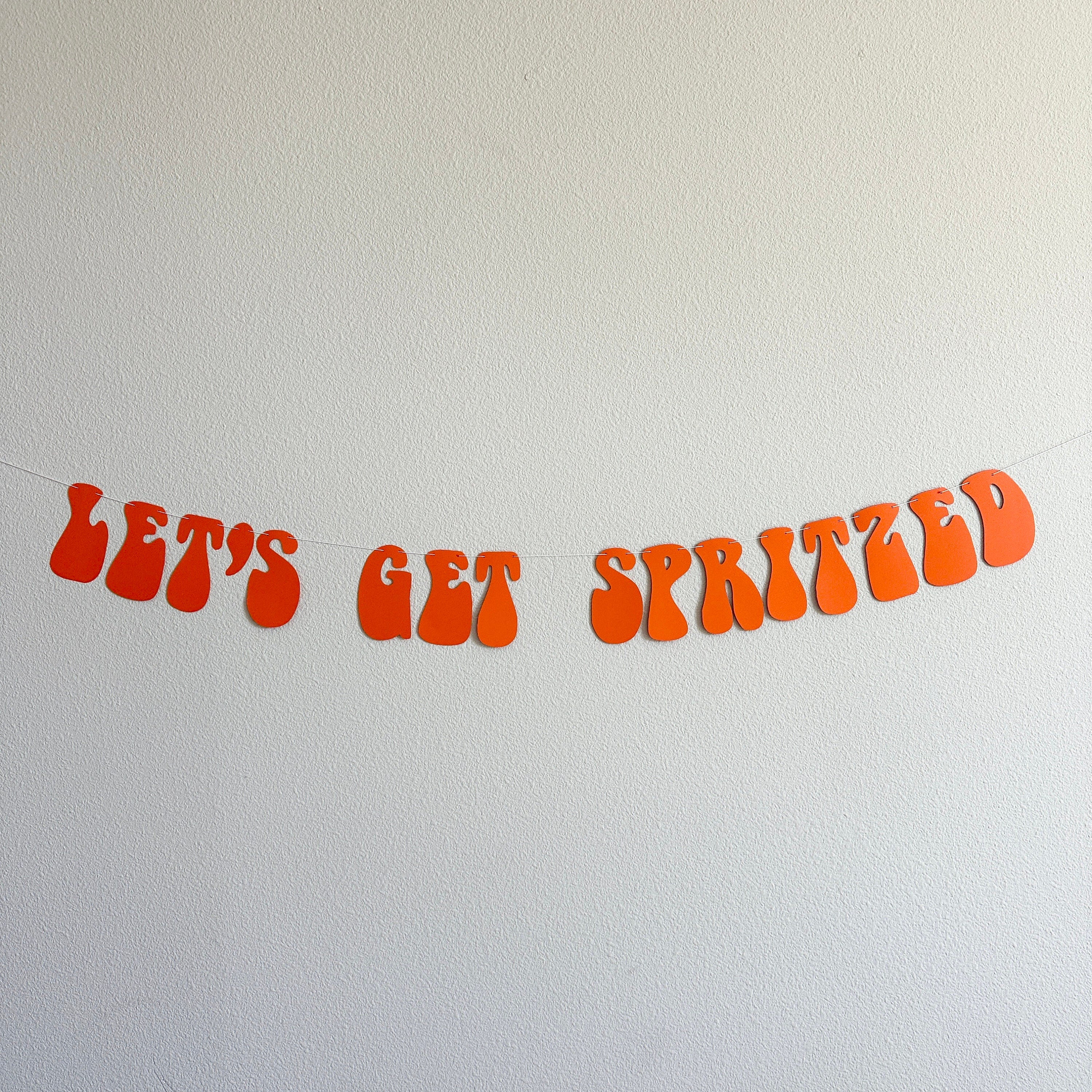 Let&#39;s Get Spritzed, Let&#39;s Get Spritzed Decorations, Spritzed Banner, Bachelorette Party Decorations, Bachelorette Ideas,