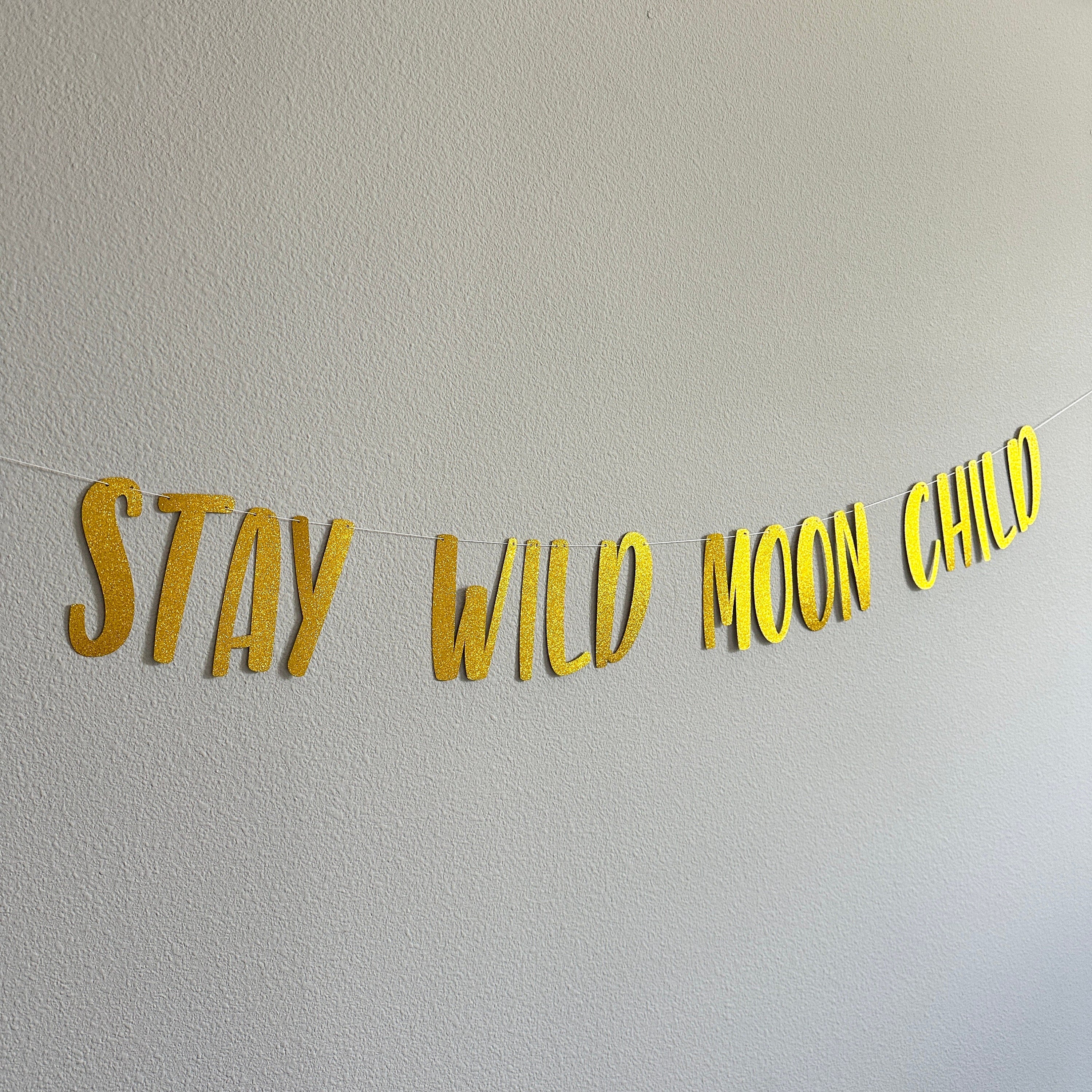 Stay Wild Moon Child, Stay Wild Moon Child Banner, Moon Child Decorations, Moon Child Birthday