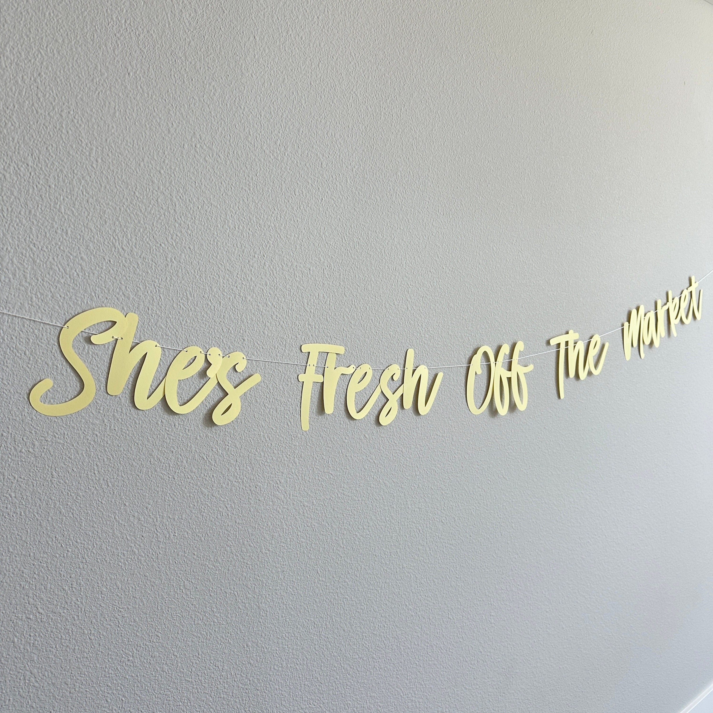 She&#39;s Fresh Off The Market, Bridal Shower Decorations, Bachelorette Party Decorations, Bridal Shower Theme Ideas