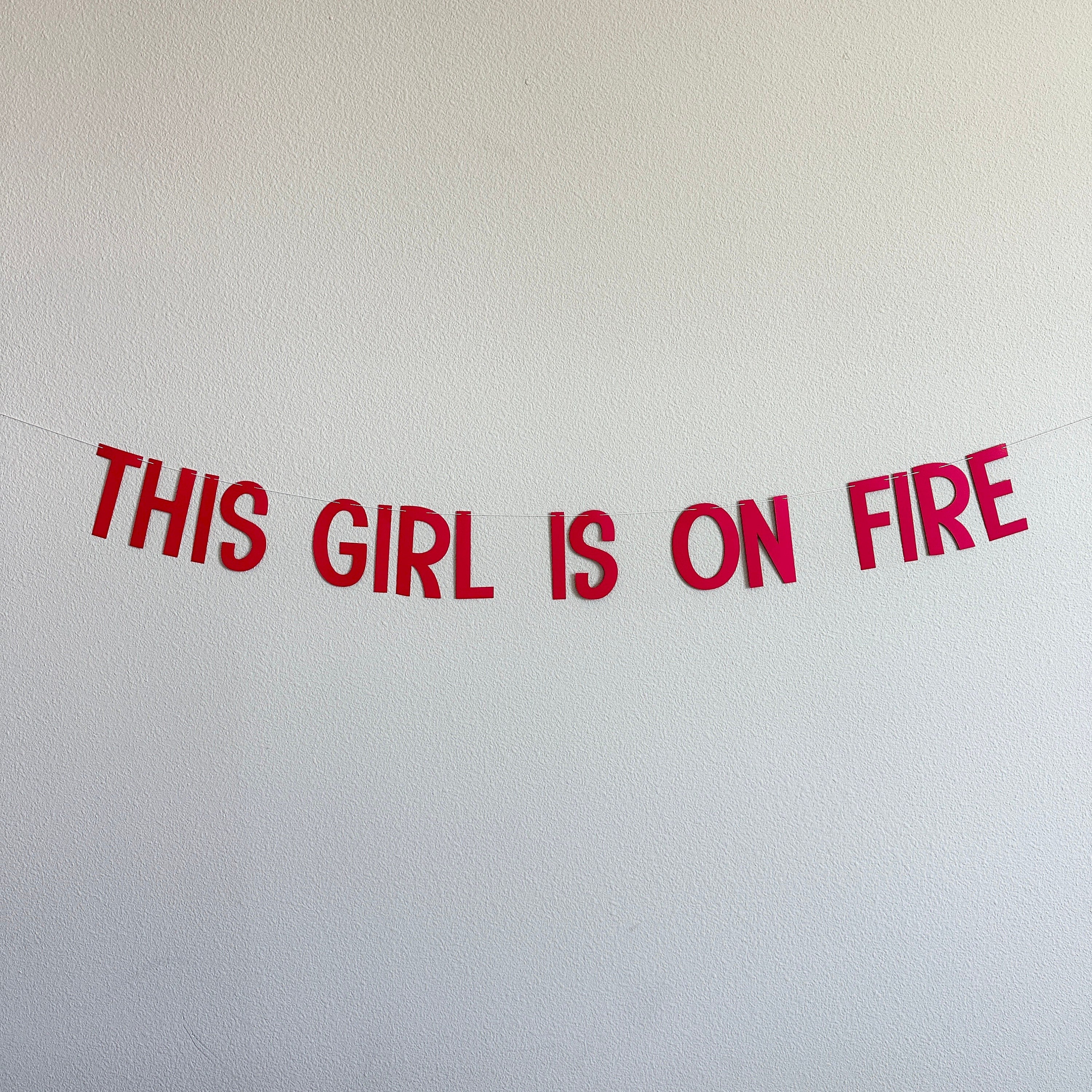 This Girl Is On Fire, This Girl Is On Fire Banner, This Girl Is On Fire Decorations,  Girl Is On Fire Party, Girl Is On Fire Bachelorette