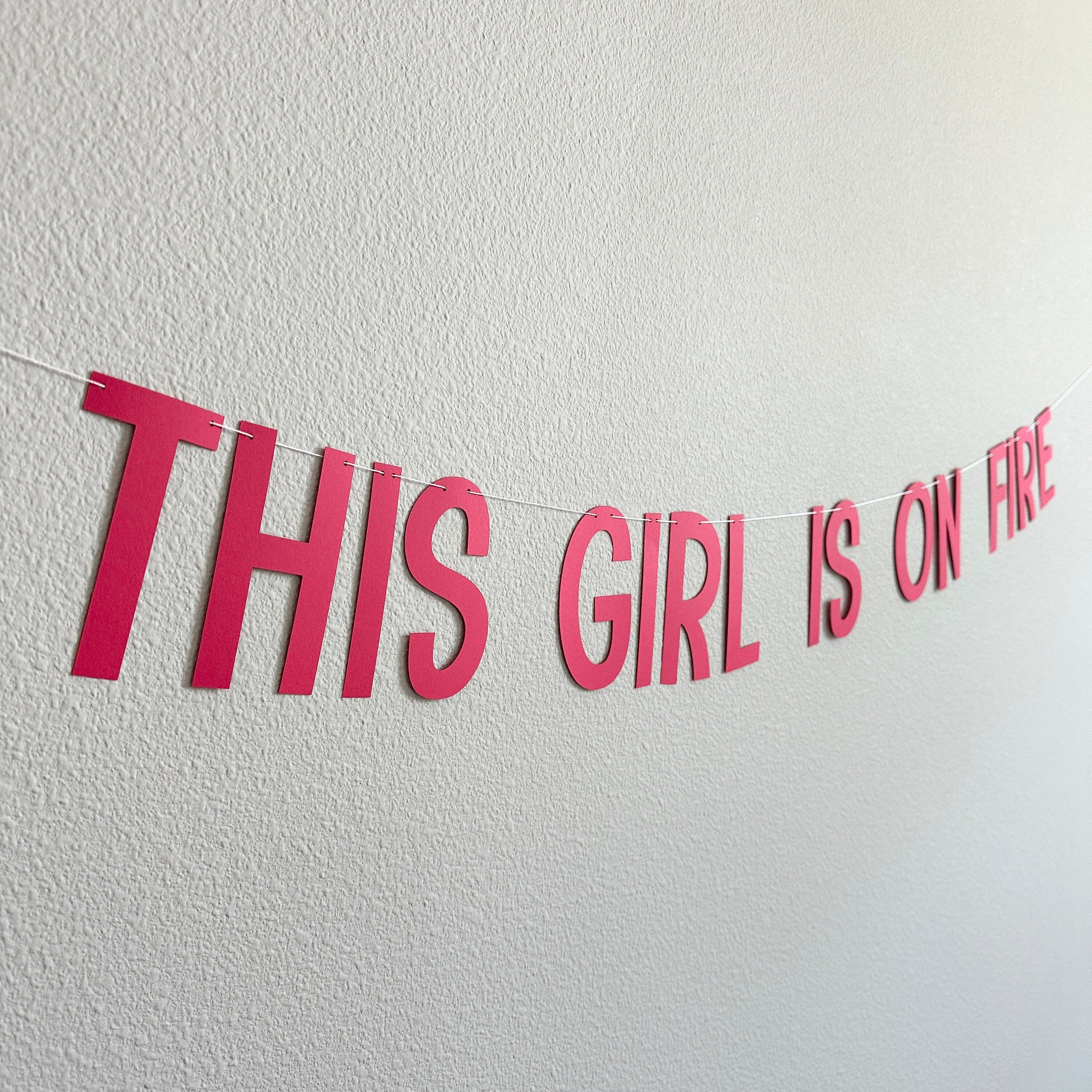 This Girl Is On Fire, This Girl Is On Fire Banner, This Girl Is On Fire Decorations,  Girl Is On Fire Party, Girl Is On Fire Bachelorette