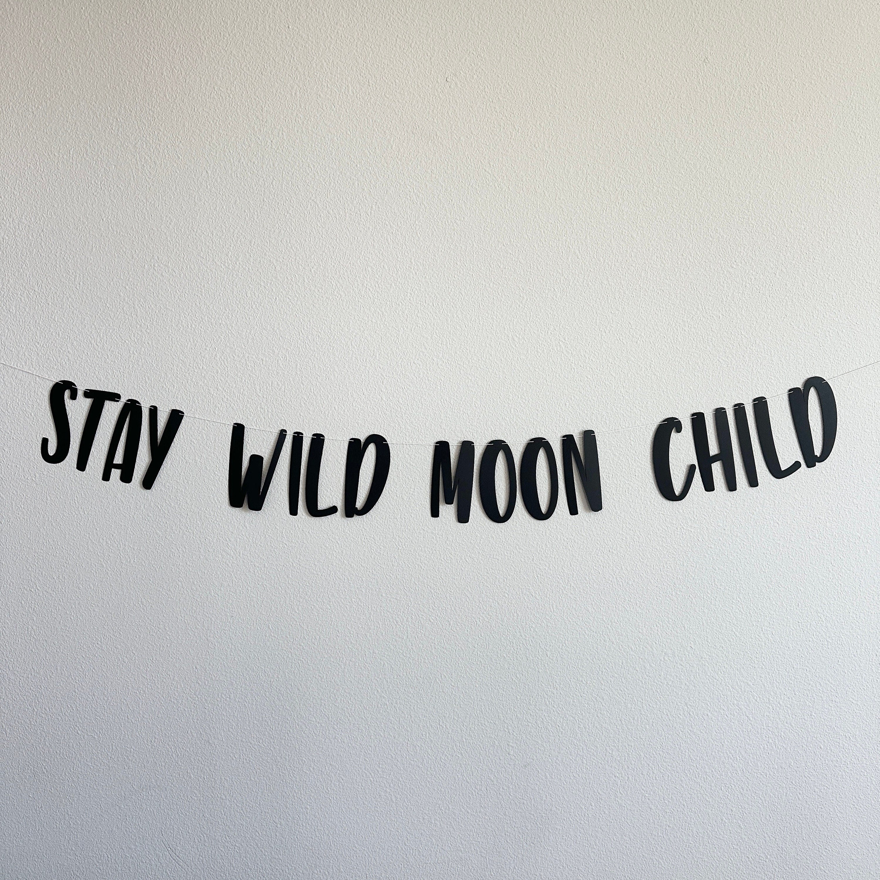 Stay Wild Moon Child, Stay Wild Moon Child Banner, Moon Child Decorations, Moon Child Birthday