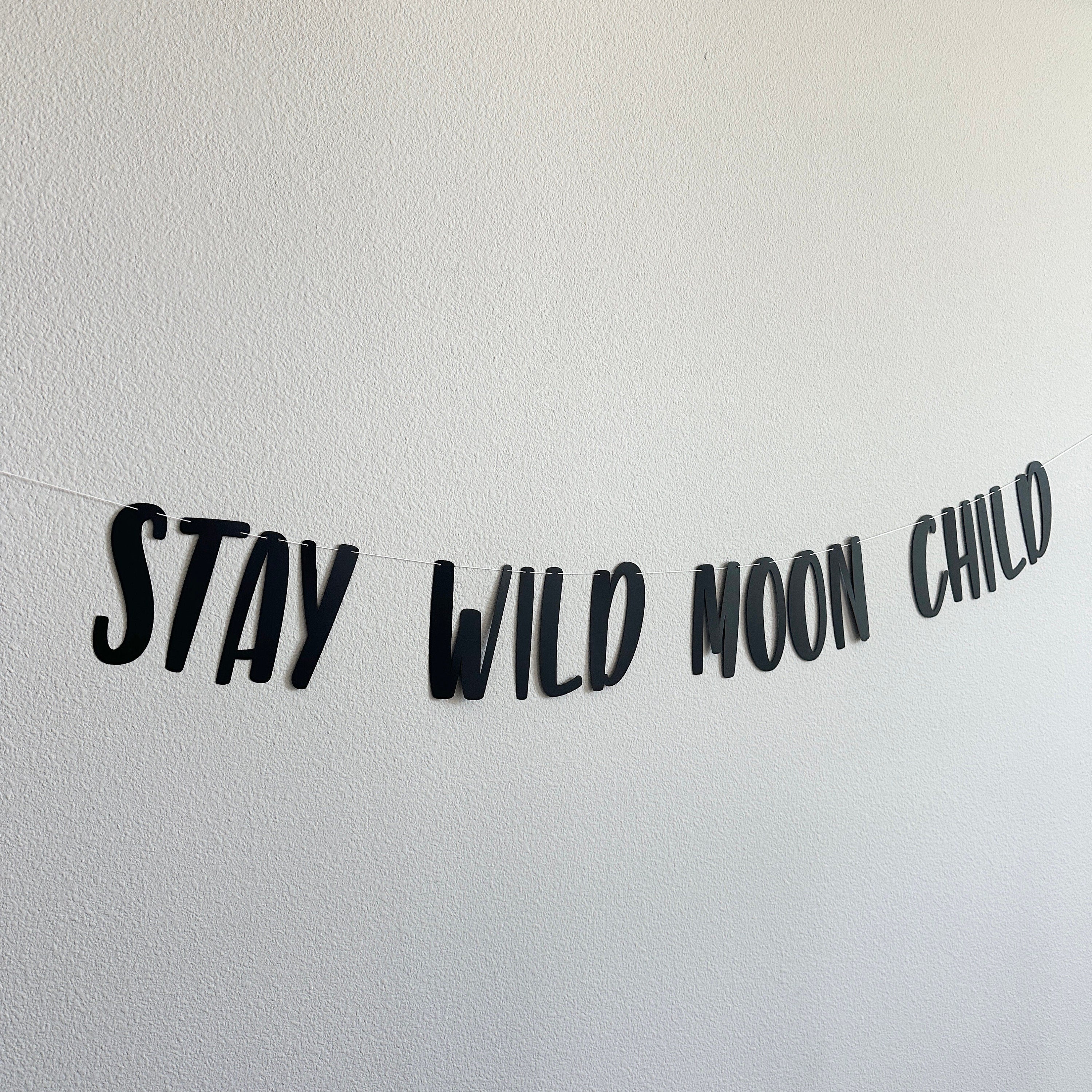 Stay Wild Moon Child, Stay Wild Moon Child Banner, Moon Child Decorations, Moon Child Birthday