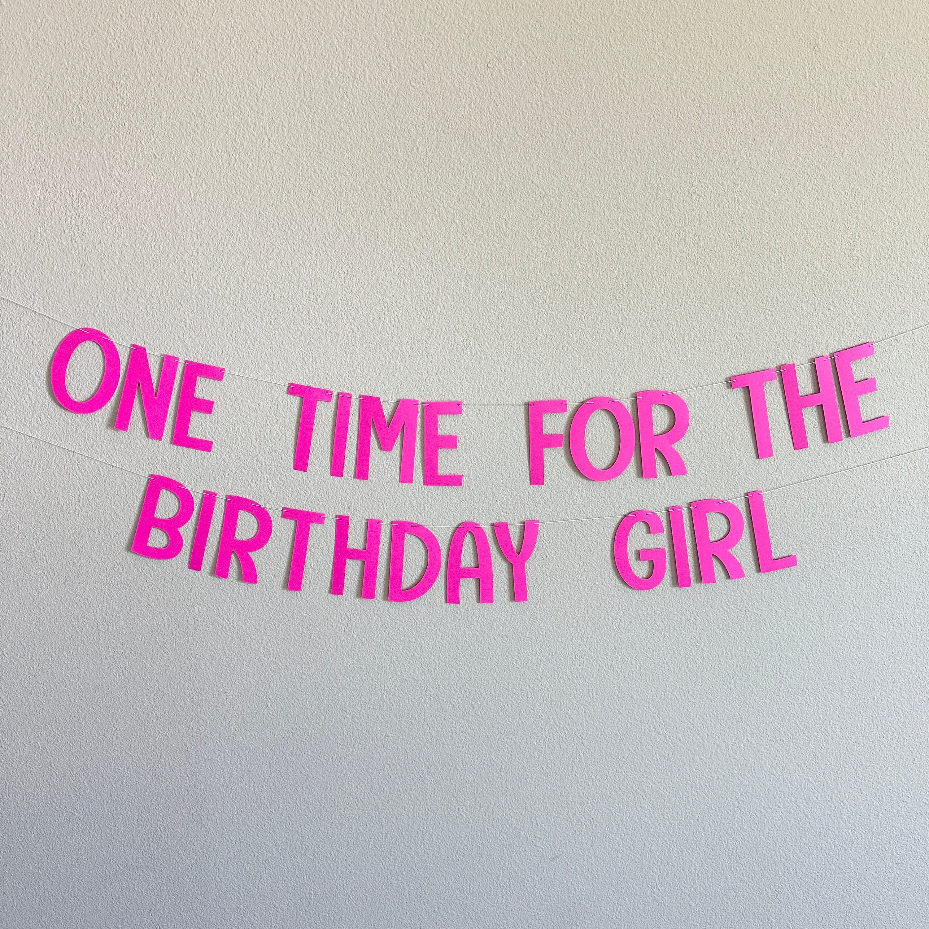 One Time For The Birthday Girl Banner, One Time For The Birthday Girl Decorations, Birthday Girl Banner, Pink Birthday Party Decorations