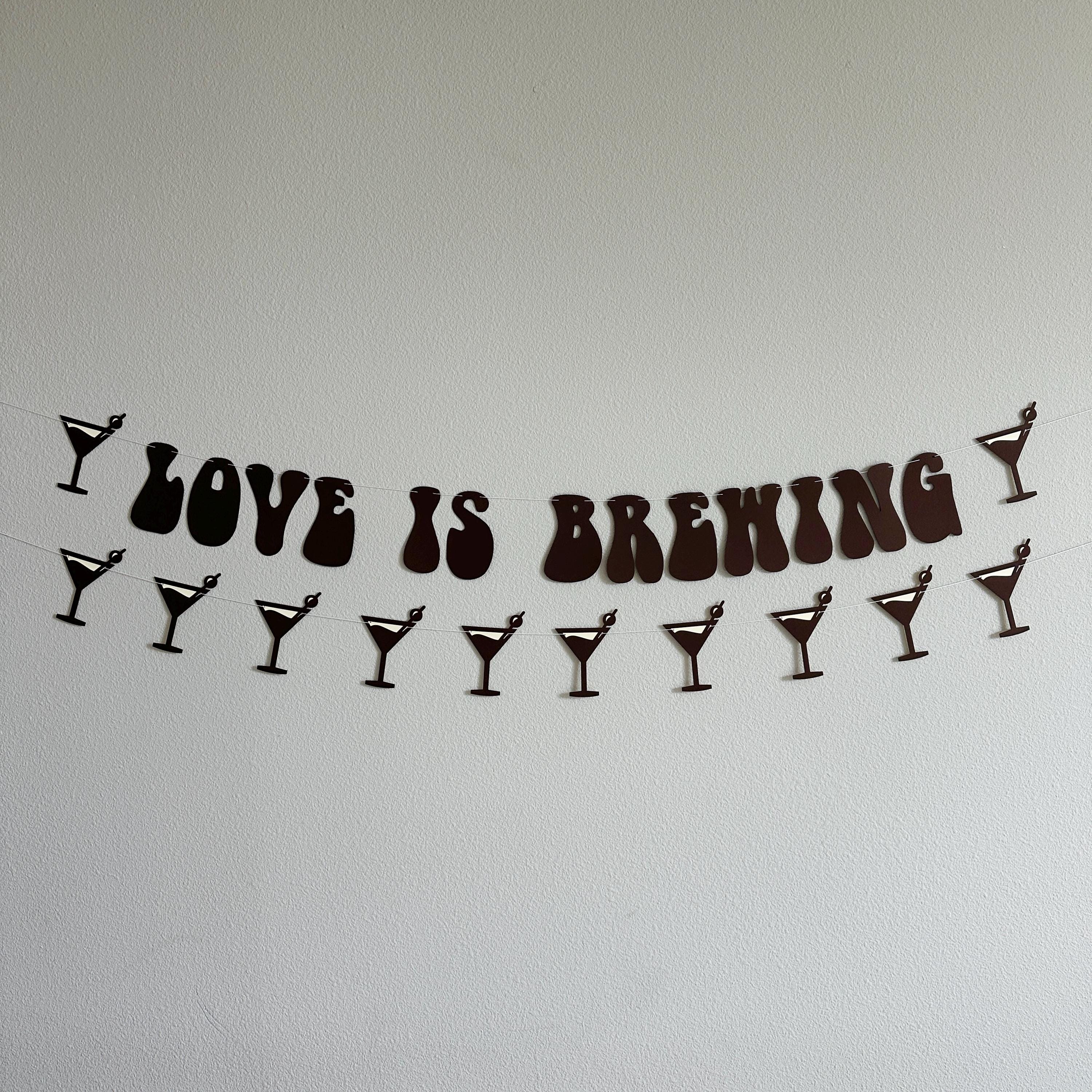 Love Is Brewing, Espresso Themed Engagement Party, Espresso Bachelorette Party, Love Is Brewing Decorations, Coffee Themed Engagement Bach