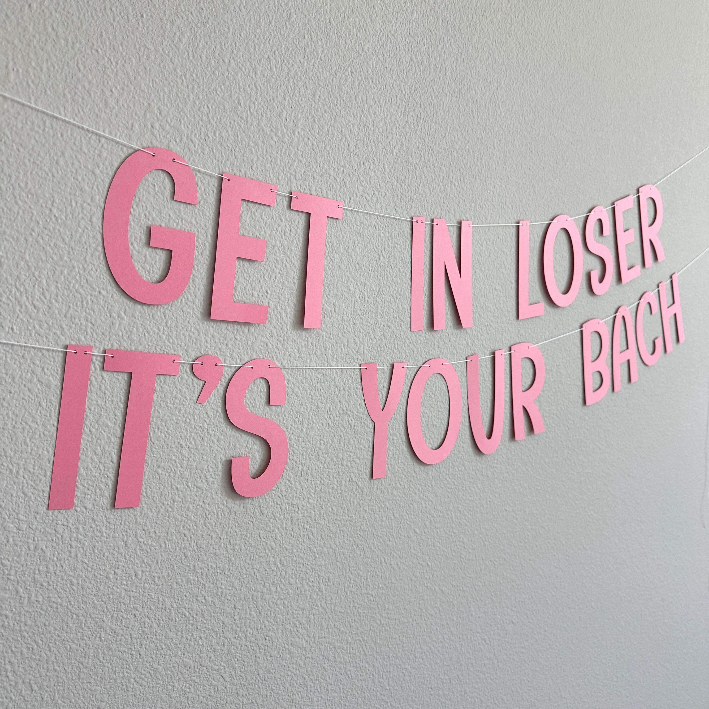 Get In Loser It&#39;s your Bach, Bachelorette Party Decorations, Bach Ideas, Bachelorette Theme Ideas, Bachelorette Banner, Pink Bachelorette