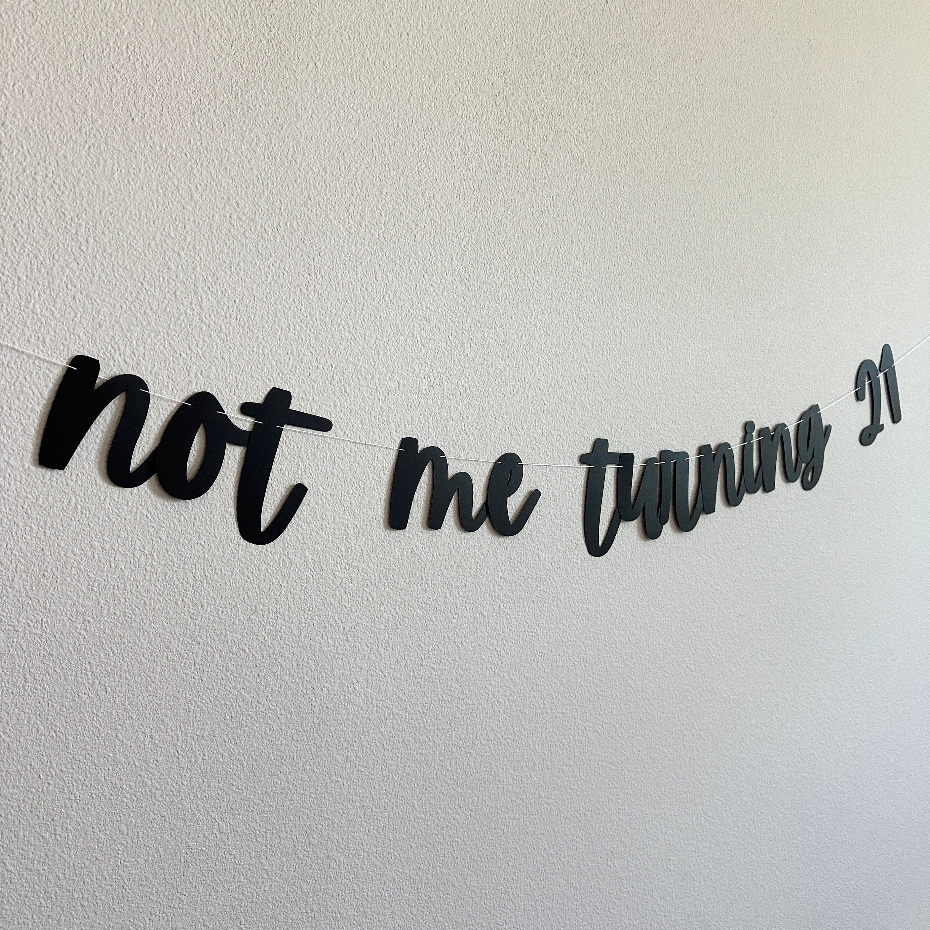 Not Me Turning 21, 21st Birthday Party Decorations, 21st Birthday Banner, 21st Birthday Ideas, Not Me Turning Banner, Birthday Banner