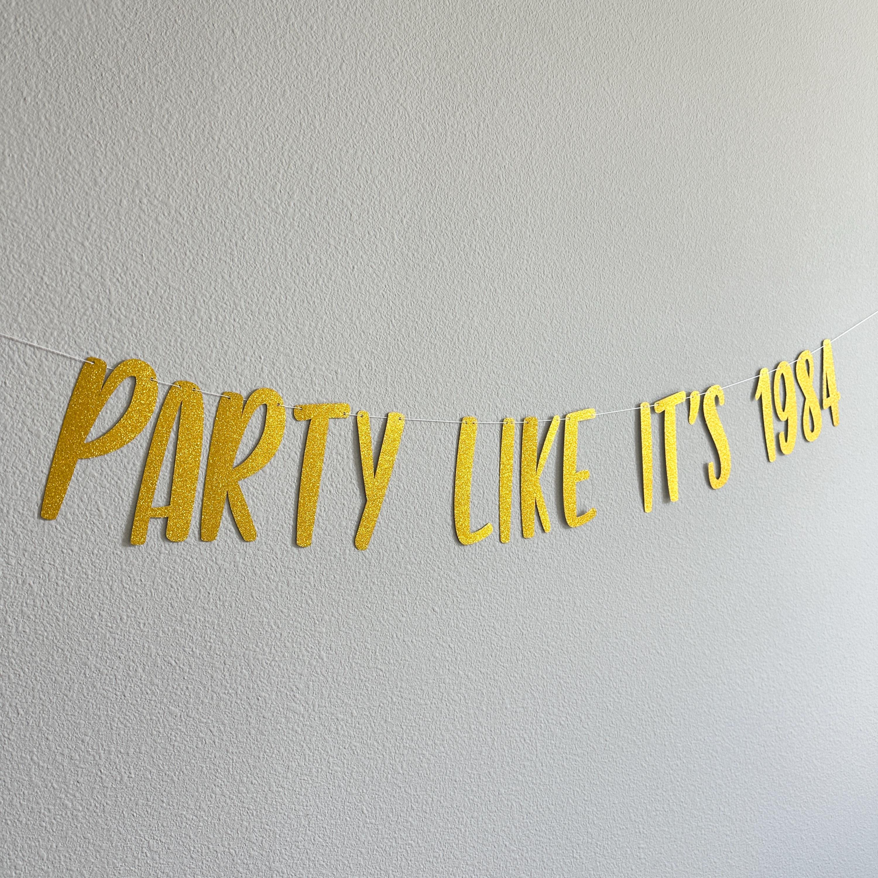 Party Like It&#39;s 1984, Party Like It&#39;s Year, Birthday Party Ideas, Unique Birthday Banner, Birthday Year Decorations